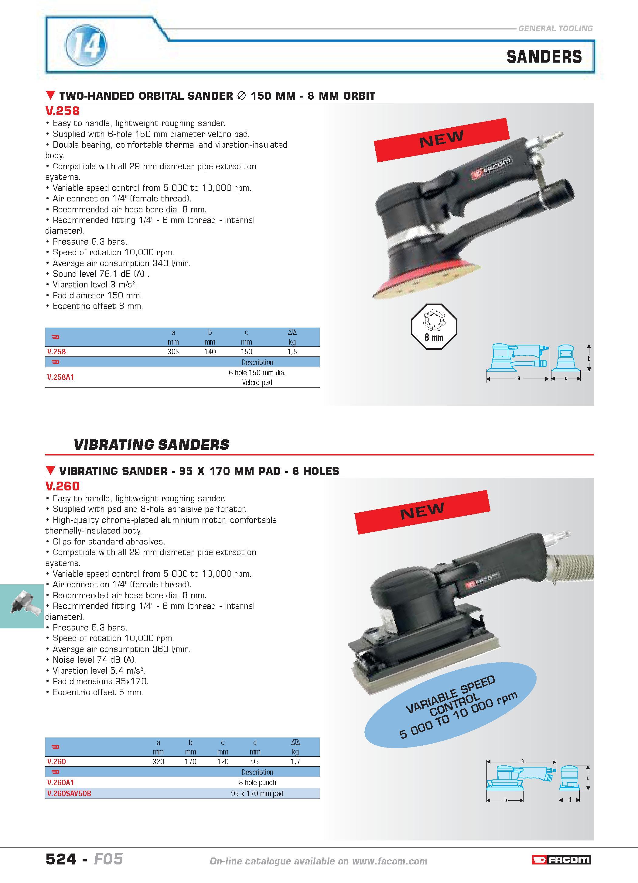 521 SANDERS TWO-HANDED ORBITAL SANDER 0 150 MM 8 MM ORBIT V 258 Easy to handle lightweight roughing sander Supplied with 6-hole 150 mm diameter velcr Каталог FACOM 2005 Профессиональный ручной инструмент и специальное оборудование для предприятий и мастерских Стр. 524 ENG