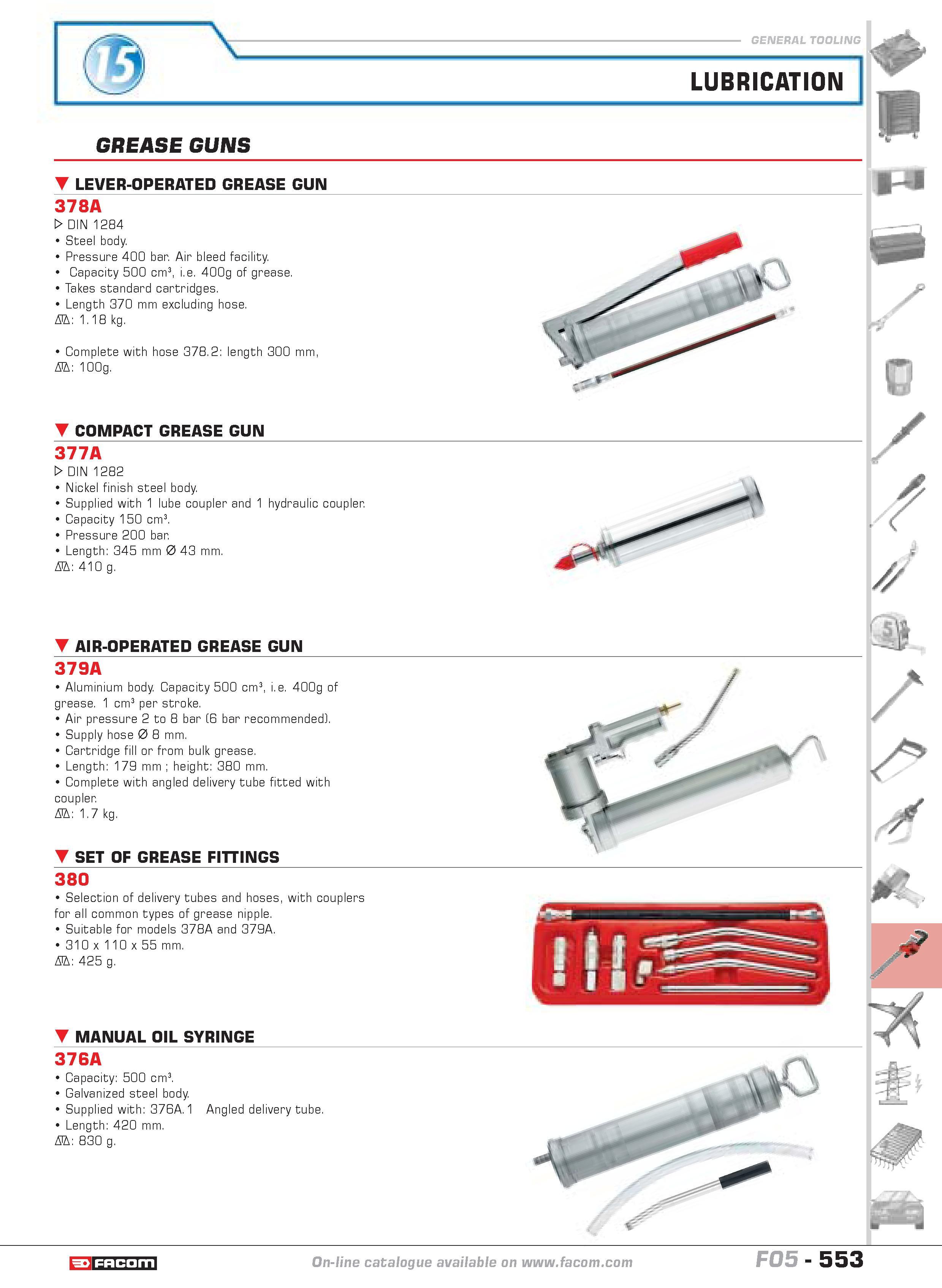 550 LUBRICATION GREASE GUNS LEVER-OPERATED GREASE GUN 378A W DIN 1284 Steel body Pressure 400 bar Air bleed facility Capacity 500 cm3 i e 400g of gre Каталог FACOM 2005 Профессиональный ручной инструмент и специальное оборудование для предприятий и мастерских Стр. 553 ENG