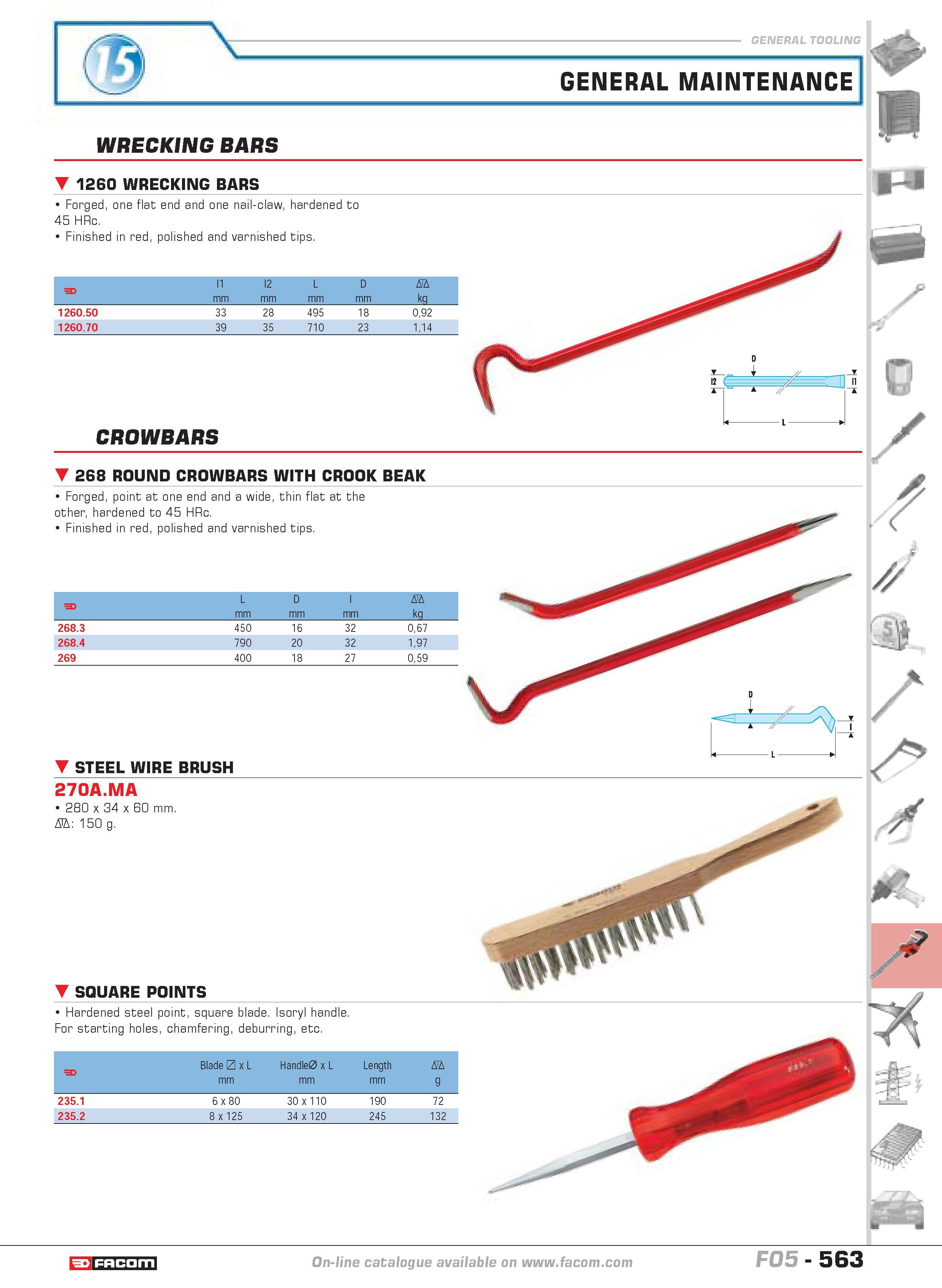 560 GENERAL MAINTENANCE WRECKING BARS 1260 WRECKING BARS Forged one flat end and one nail-claw hardened to 45 HRc Finished in red polished and varnis Каталог FACOM 2005 Профессиональный ручной инструмент и специальное оборудование для предприятий и мастерских Стр. 563 ENG