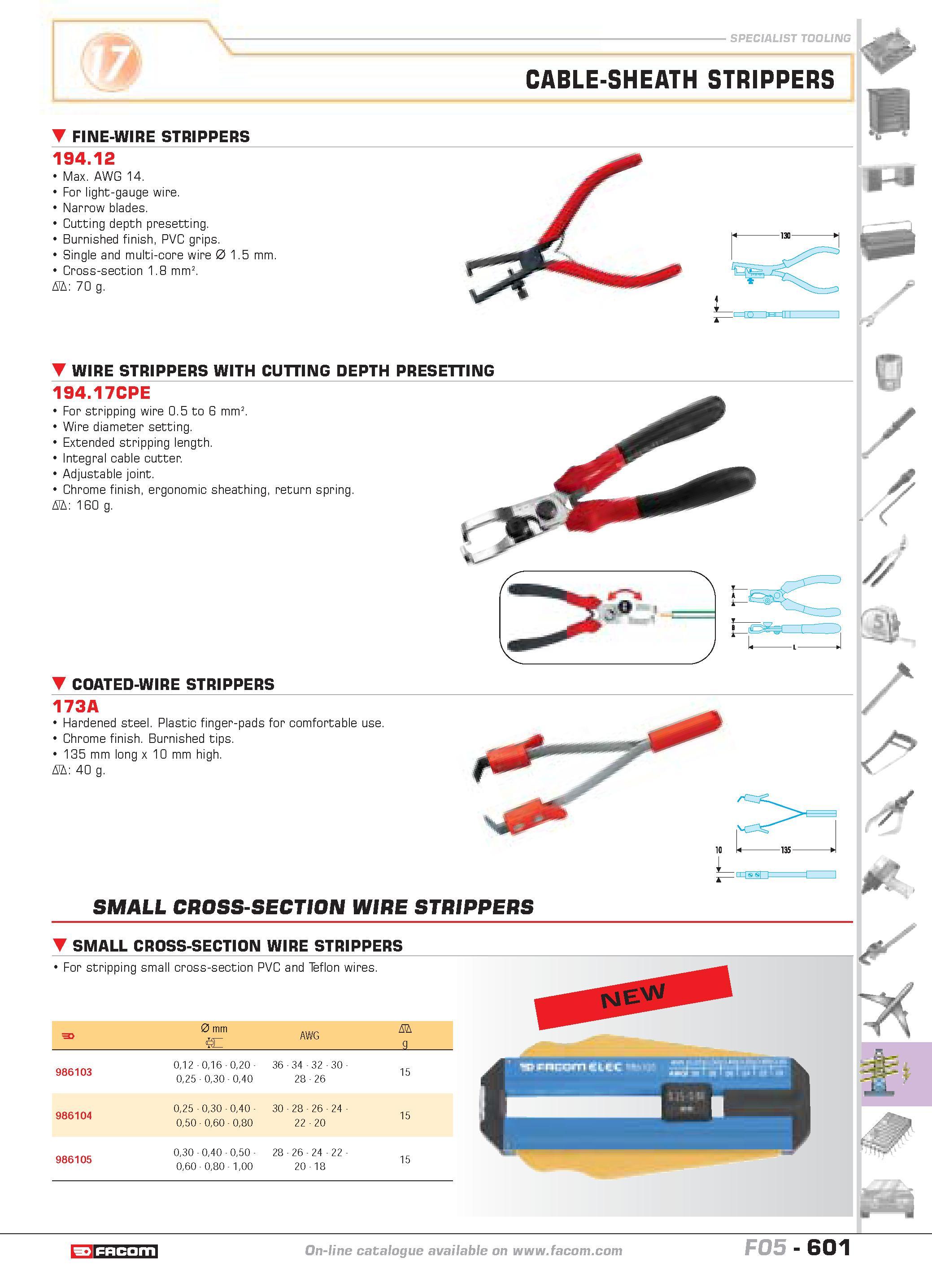 598 SPECIALIST TOOLING CABLE-SHEATH STRIPPERS FINE-WIRE STRIPPERS 1 194 12 Max AWG 14 For light-gauge wire Narrow blades Cutting depth presetting Bur Каталог FACOM 2005 Профессиональный ручной инструмент и специальное оборудование для предприятий и мастерских Стр. 601 ENG