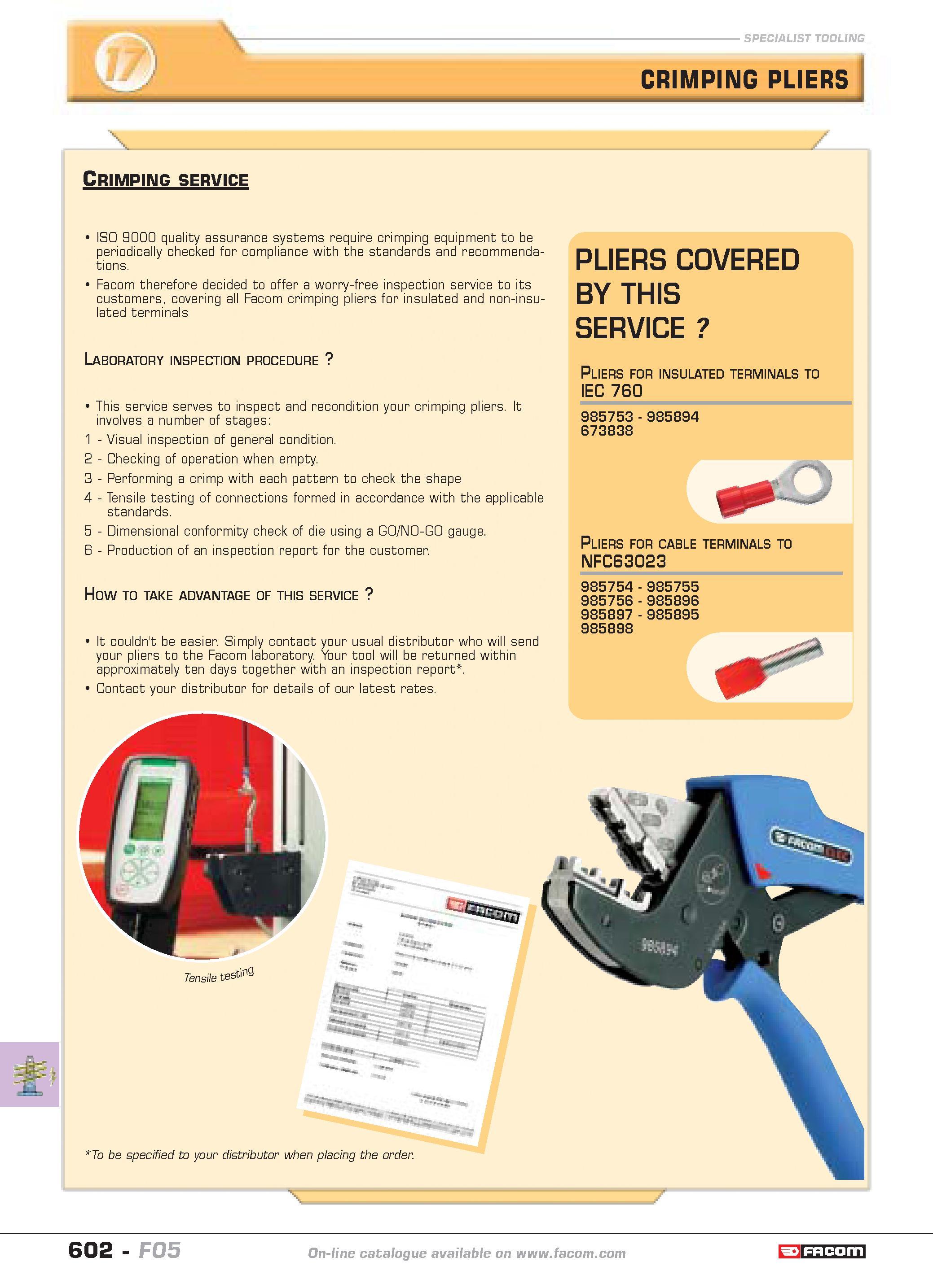599 CRIMPING PLIERS V z Crimping service ISO 9000 quality assurance systems require crimping equipment to be periodically checked for compliance with Каталог FACOM 2005 Профессиональный ручной инструмент и специальное оборудование для предприятий и мастерских Стр. 602 ENG
