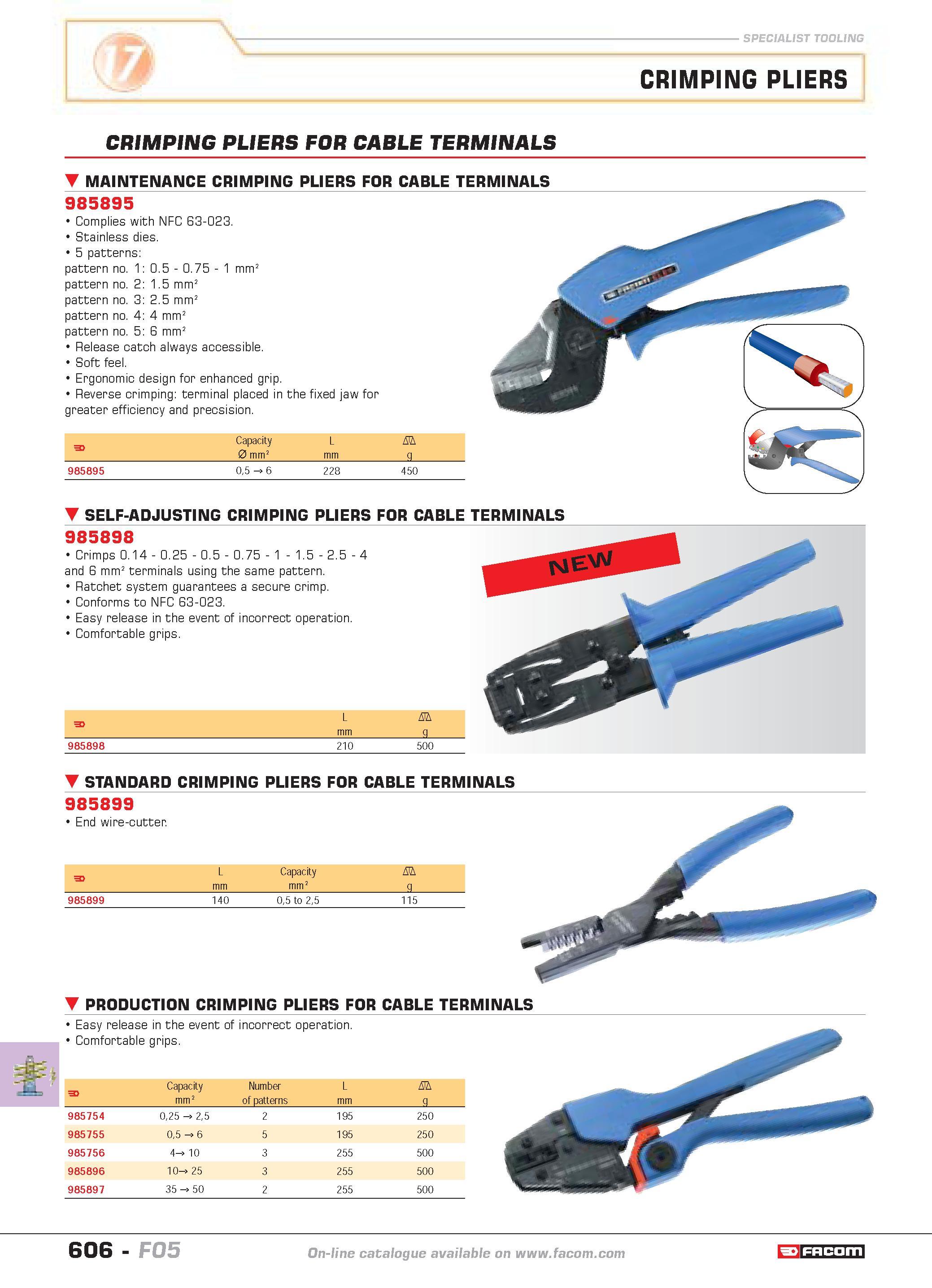 603 SPECIALIST TOOLING CRIMPING PLIERS CRIMPING PLIERS FOR CABLE TERMINALS MAINTENANCE CRIMPING PLIERS FOR CABLE TERMINALS 985895 Complies with NFC 6 Каталог FACOM 2005 Профессиональный ручной инструмент и специальное оборудование для предприятий и мастерских Стр. 606 ENG