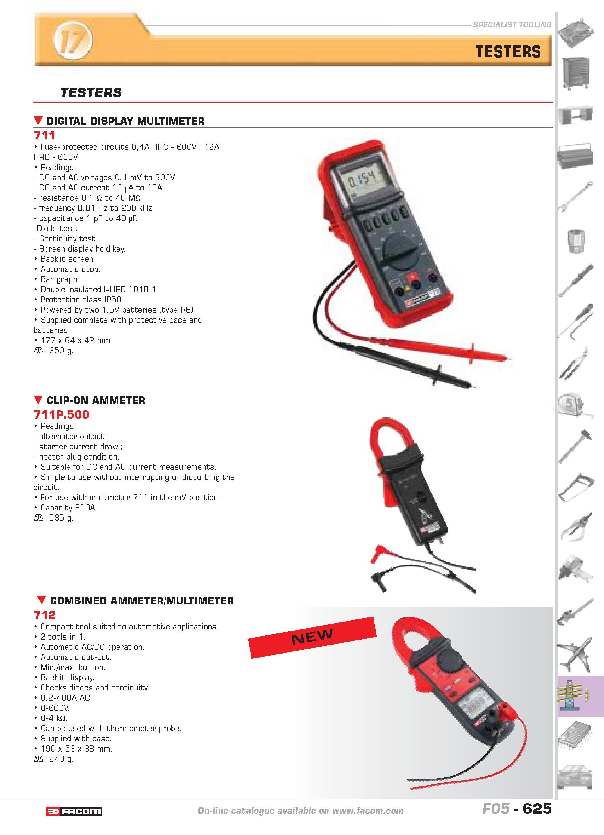 622 SPECIALIST TOOLING TESTERS TESTERS DIGITAL DISPLAY MULTIMETER 711 Fuse-protected circuits 04A HRC 600V 12A HRC 600V Readings DC and AC voltages 0 Каталог FACOM 2005 Профессиональный ручной инструмент и специальное оборудование для предприятий и мастерских Стр. 625 ENG