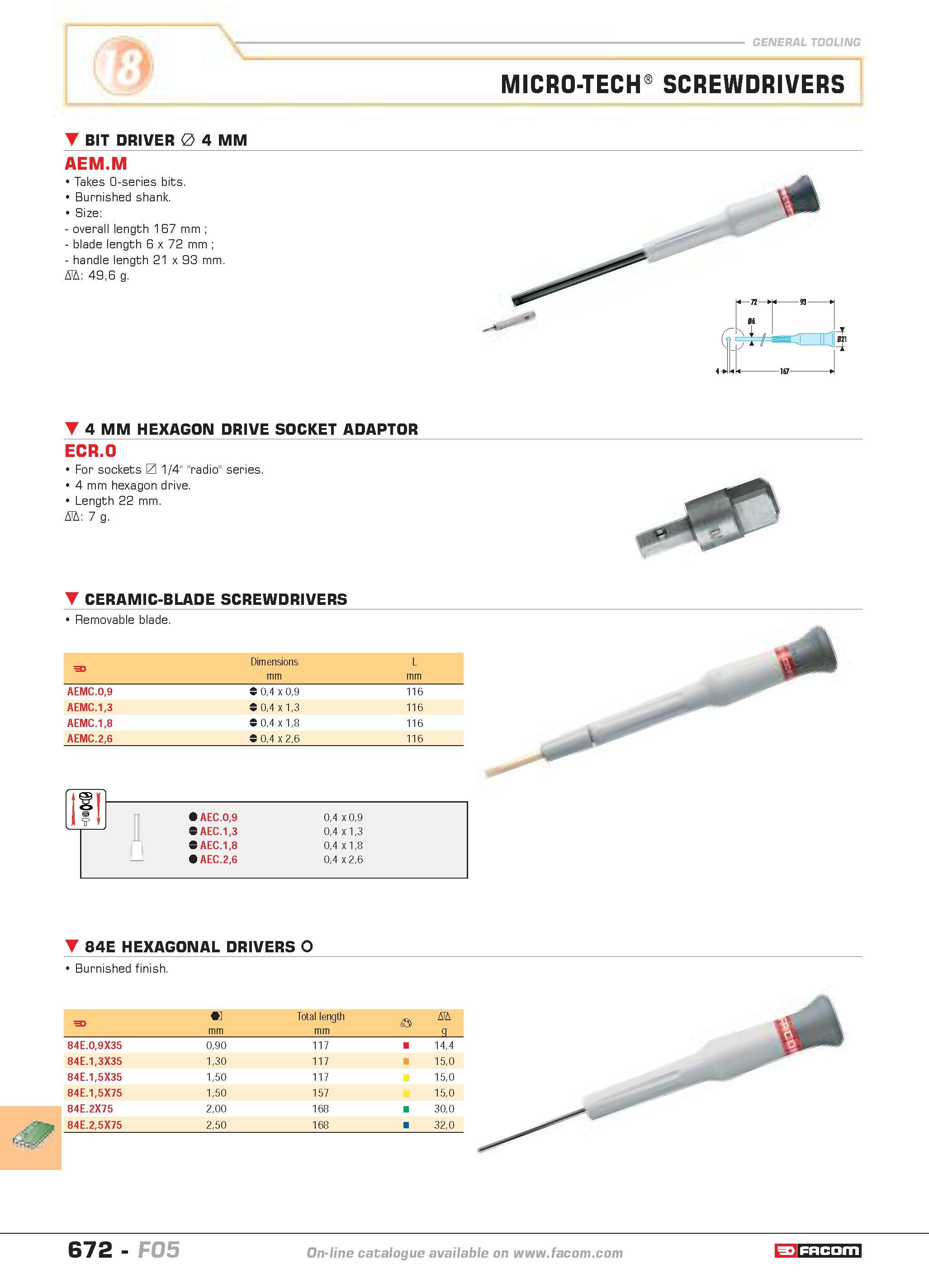 669 general tooling MICRO-TECH SCREWDRIVERS BIT DRIVER 0 4 MM AEM M Takes 0-series bits Burnished shank Size overall length 167 mm blade length 6 x 7 Каталог FACOM 2005 Профессиональный ручной инструмент и специальное оборудование для предприятий и мастерских Стр. 672 ENG
