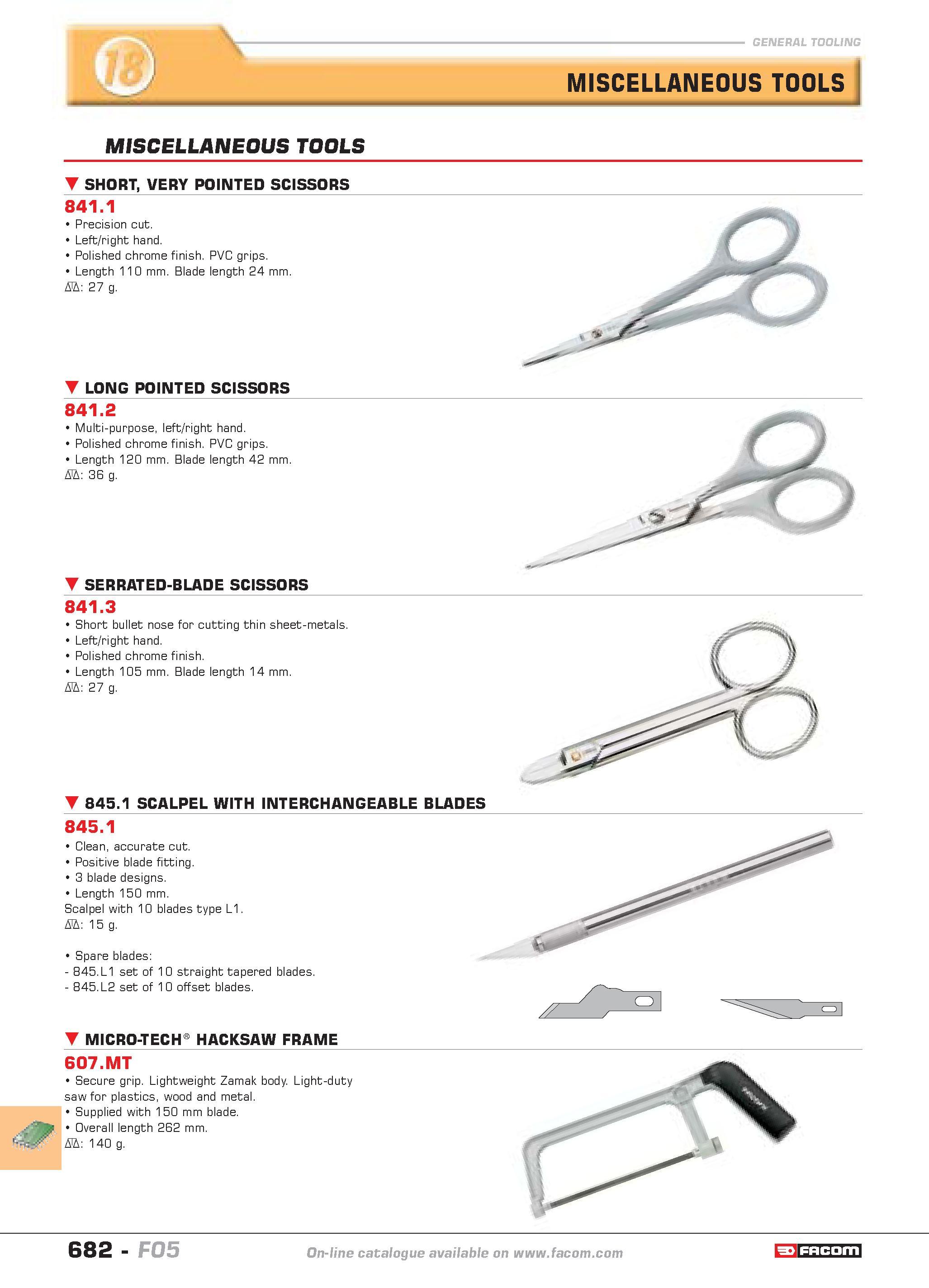 679 MISCELLANEOUS TOOLS MISCELLANEOUS TOOLS SHORT VERY POINTED SCISSORS 841 1 Precision cut Left right hand Polished chrome finish PVC grips Length 1 Каталог FACOM 2005 Профессиональный ручной инструмент и специальное оборудование для предприятий и мастерских Стр. 682 ENG