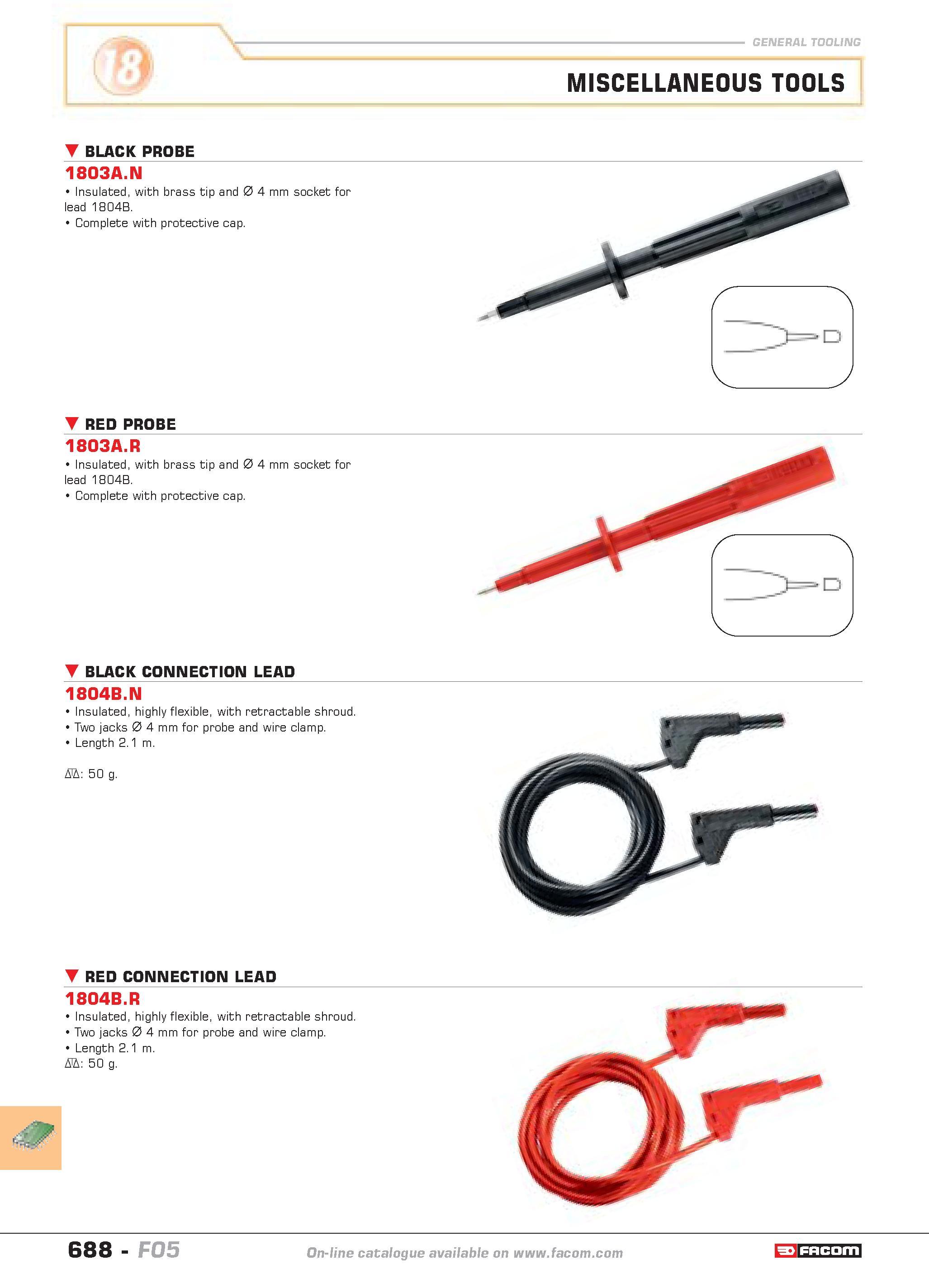685 MISCELLANEOUS TOOLS BLACK CONNECTION LEAD 1804B N Insulated highly flexible with retractable shroud Two jacks 0 4 mm for probe and wire clamp Len Каталог FACOM 2005 Профессиональный ручной инструмент и специальное оборудование для предприятий и мастерских Стр. 688 ENG