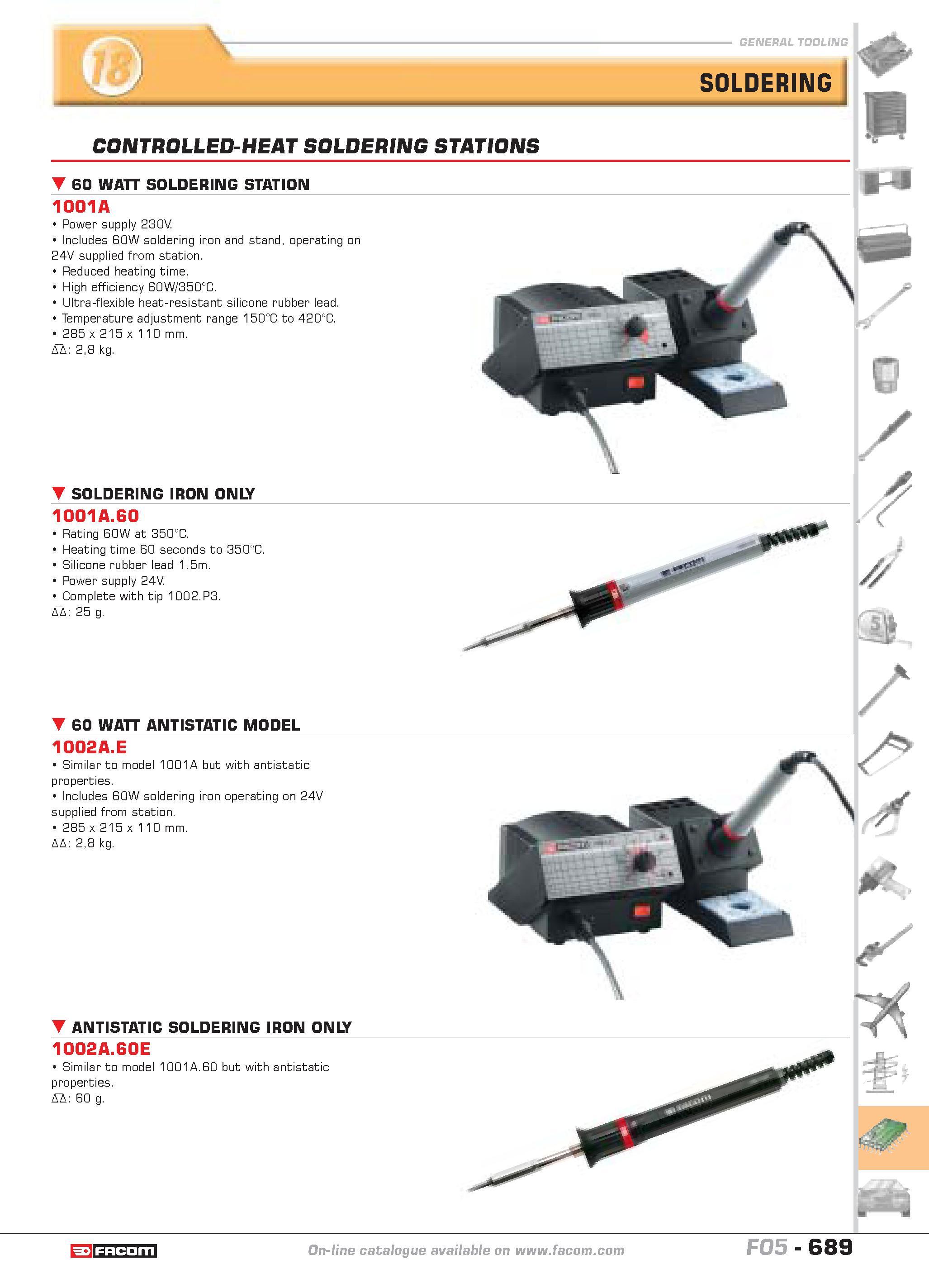 686 CONTROLLED-HEAT SOLDERING STATIONS 60 WATT SOLDERING STATION 1001A Power supply 230V Includes 60W soldering iron and stand operating on 24V suppl Каталог FACOM 2005 Профессиональный ручной инструмент и специальное оборудование для предприятий и мастерских Стр. 689 ENG