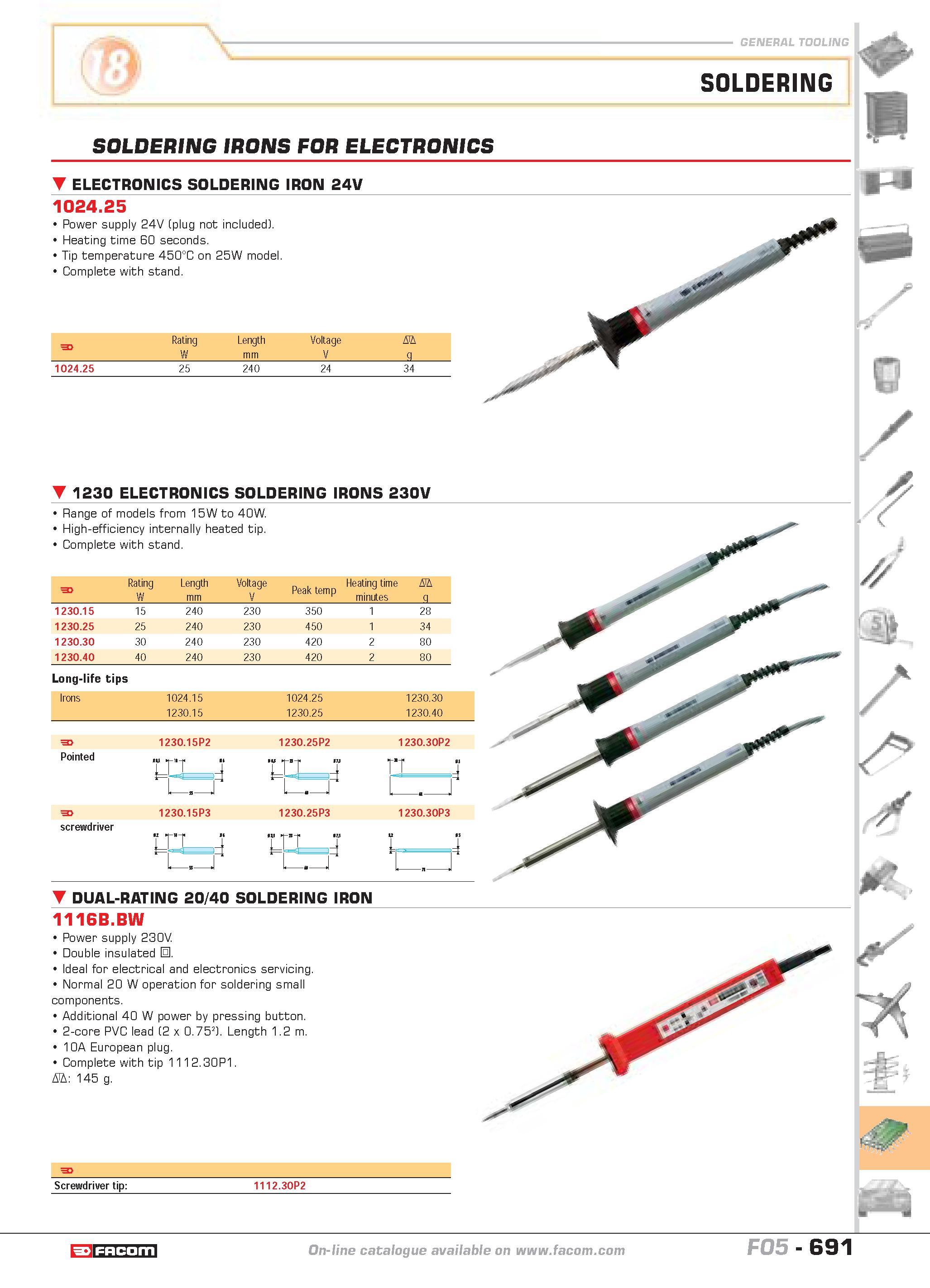 688 general tooling SOLDERING SOLDERING IRONS FOR ELECTRONICS & P M ELECTRONICS SOLDERING IRON 24V 1024 25 Power supply 24V (plug not included) Heati Каталог FACOM 2005 Профессиональный ручной инструмент и специальное оборудование для предприятий и мастерских Стр. 691 ENG