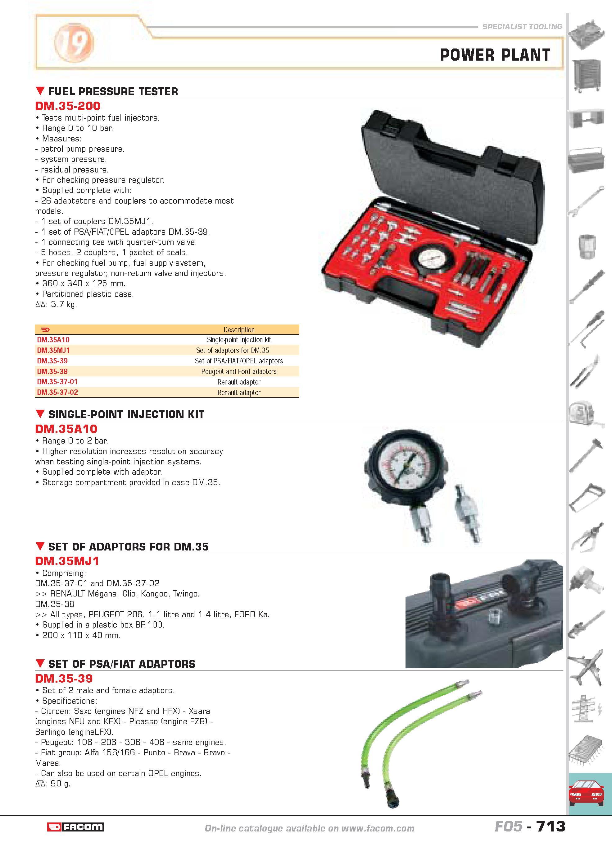 710 POWER PLANT FUEL PRESSURE TESTER DM 35-200 Tests multi-point fuel injectors Range 0 to 10 bar Measures petrol pump pressure system pressure resid Каталог FACOM 2005 Профессиональный ручной инструмент и специальное оборудование для предприятий и мастерских Стр. 713 ENG