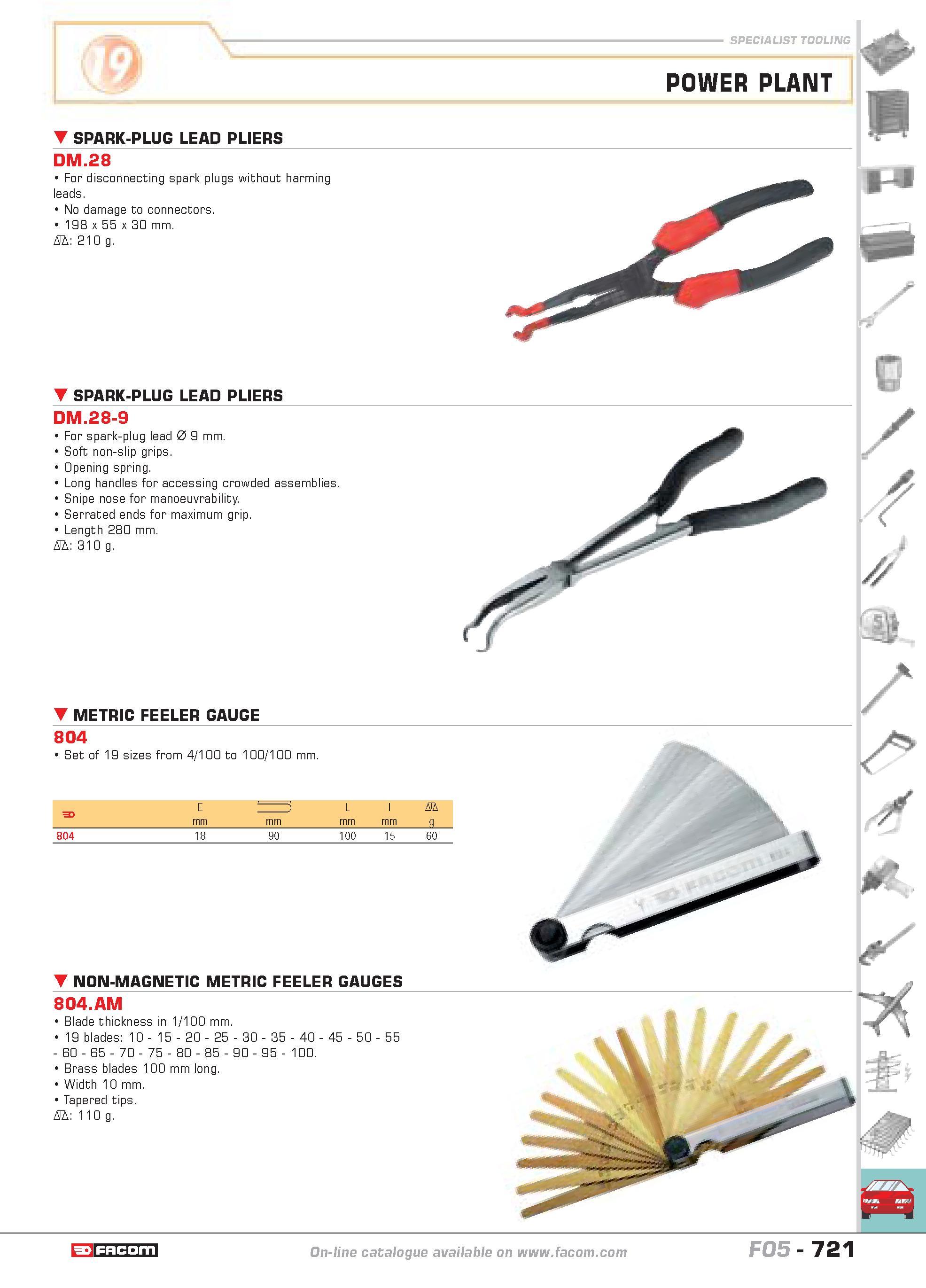 718 SPECIALIST TOOLING POWER PLANT SPARK-PLUG LEAD PLIERS DM 28 For disconnecting spark plugs without harming leads No damage to connectors 198 x 55 Каталог FACOM 2005 Профессиональный ручной инструмент и специальное оборудование для предприятий и мастерских Стр. 721 ENG