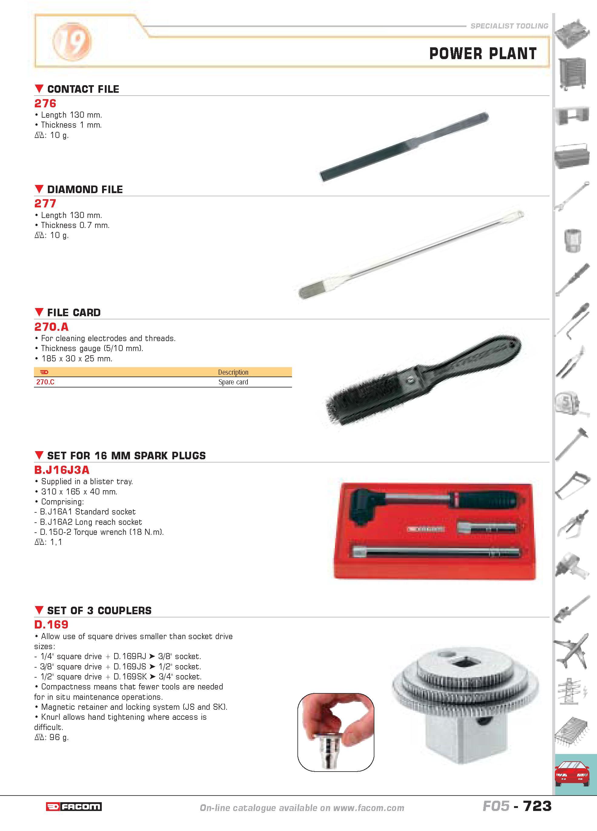 720 POWER PLANT CONTACT FILE 276 Length 130 mm Thickness 1 mm D 10 g DIAMOND FILE 277 Length 130 mm Thickness 0 7 mm D 10 g FILE CARD 270 A For clean Каталог FACOM 2005 Профессиональный ручной инструмент и специальное оборудование для предприятий и мастерских Стр. 723 ENG