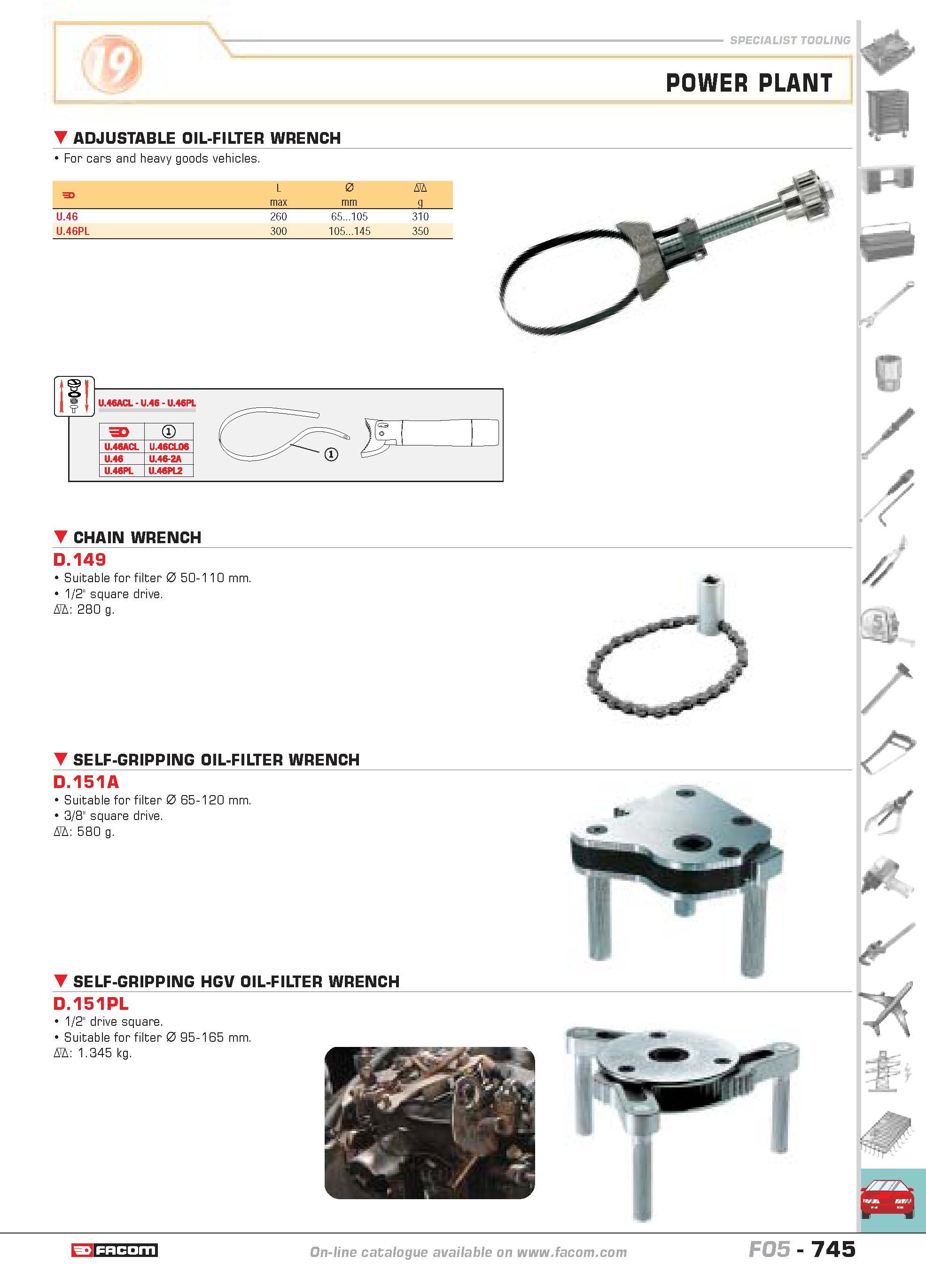 742 SPECIALIST TOOLING ADJUSTABLE OIL-FILTER WRENCH 1 For cars and heavy goods vehicles F L 0 D max mm g U 46 260 65 105 310 U 46PL 300 105 145 350 U Каталог FACOM 2005 Профессиональный ручной инструмент и специальное оборудование для предприятий и мастерских Стр. 745 ENG