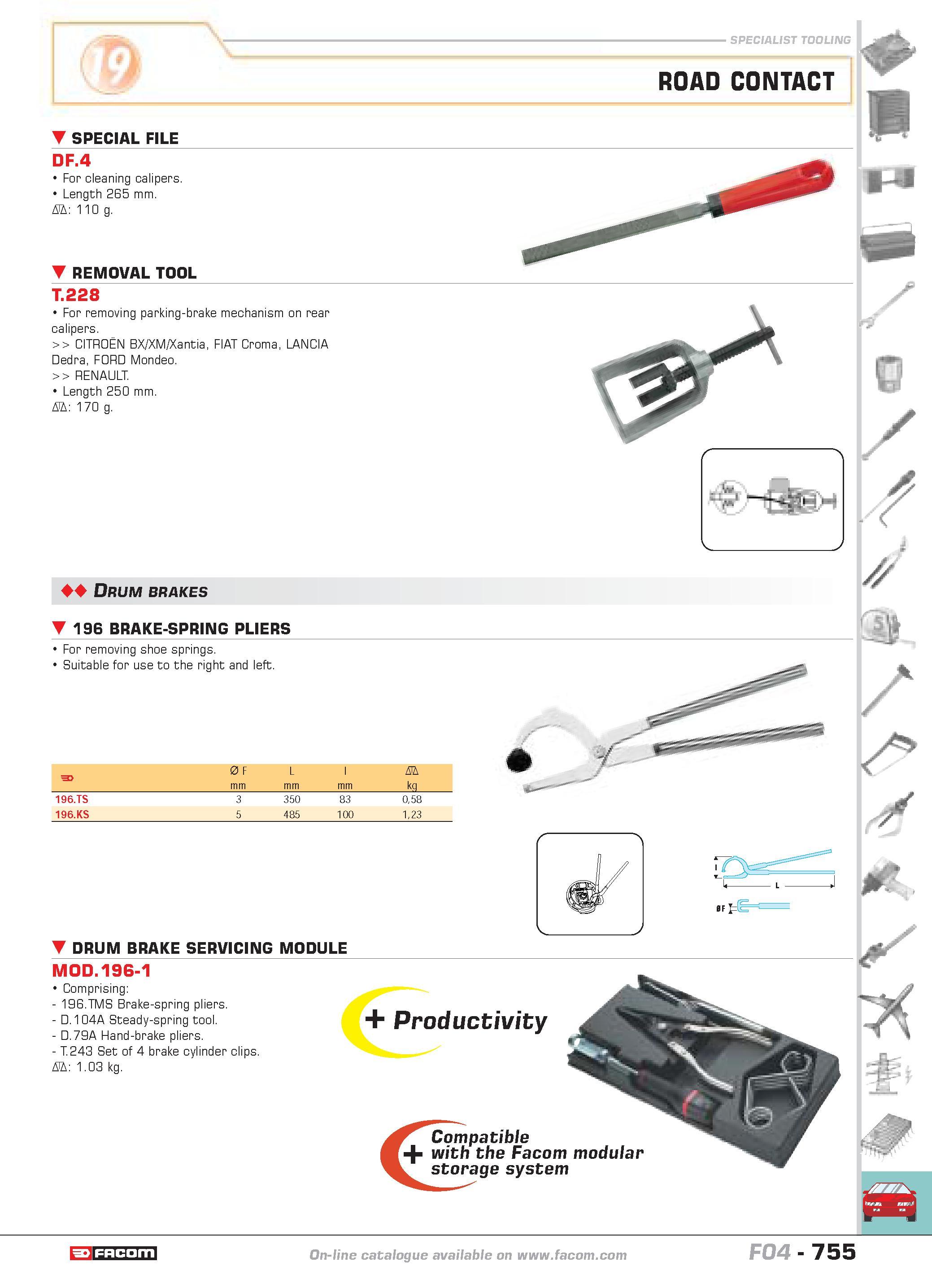 752 SPECIAL FILE DF 4 For cleaning calipers Length 265 mm D 110 g REMOVAL TOOL T 228 For removing parking-brake mechanism on rear calipers CITROEN BX Каталог FACOM 2005 Профессиональный ручной инструмент и специальное оборудование для предприятий и мастерских Стр. 755 ENG