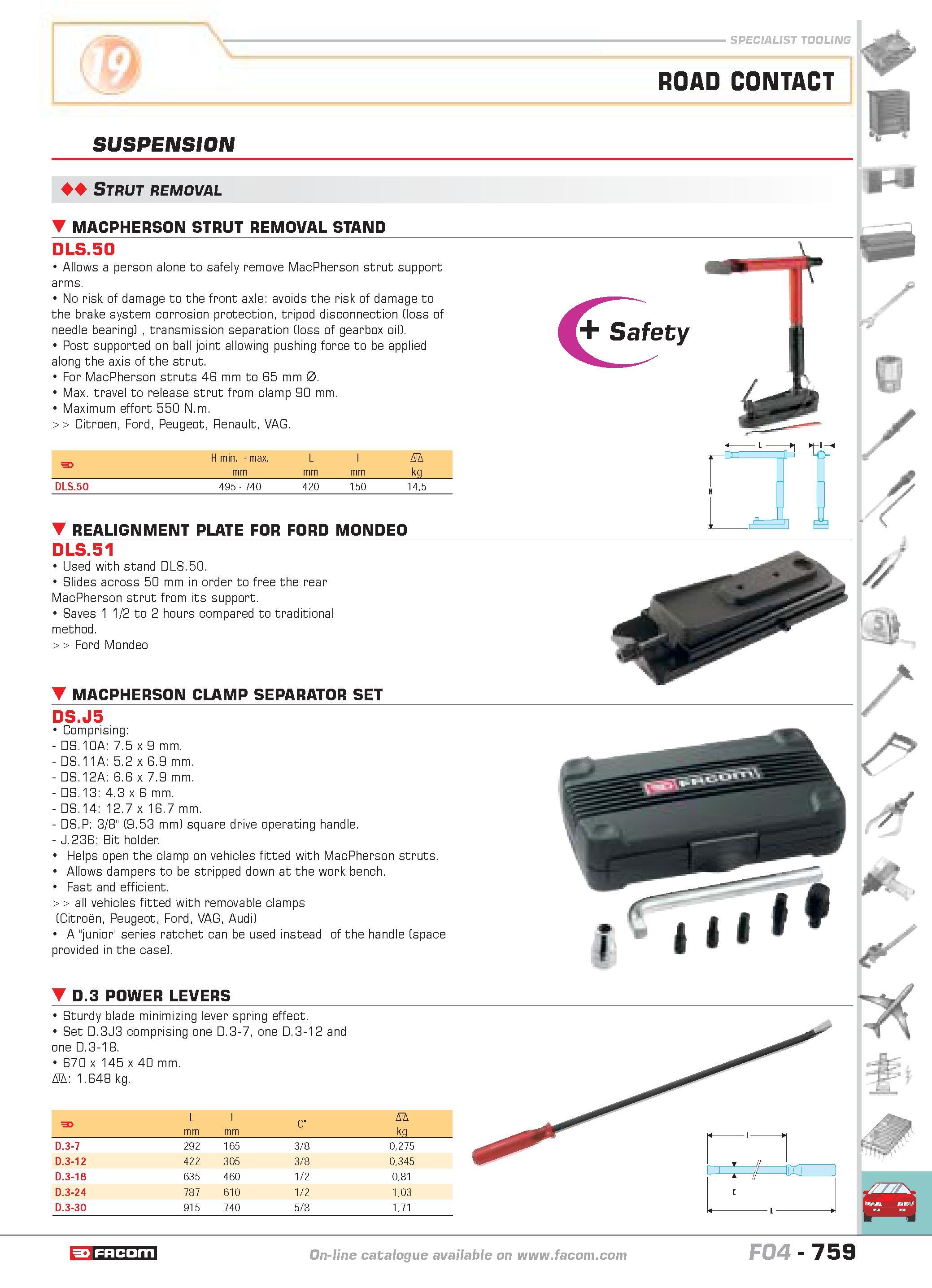 756 ROAD CONTACT SUSPENSION Strut removal macpherson strut removal stand DLS 50 Allows a person alone to safely remove MacPherson strut support arms Каталог FACOM 2005 Профессиональный ручной инструмент и специальное оборудование для предприятий и мастерских Стр. 759 ENG