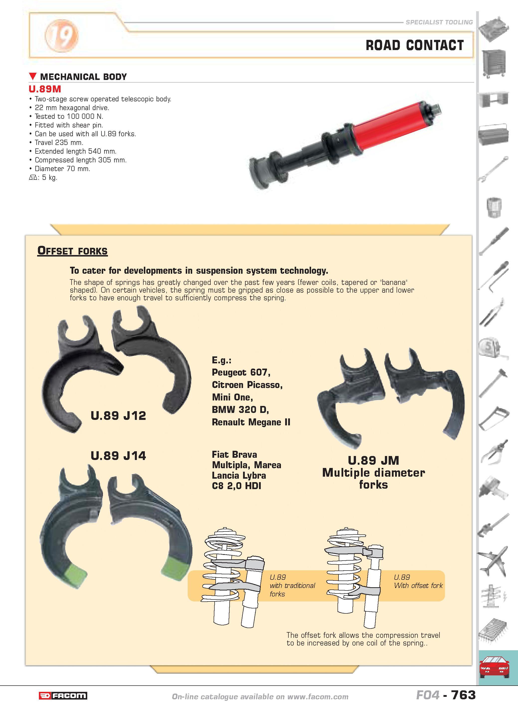 760 SPECIALIST TOOLING 1 MECHANICAL BODY ROAD CONTACT v- H U 89M Two-stage screw operated telescopic body 22 mm hexagonal drive Tested to 100 000 N F Каталог FACOM 2005 Профессиональный ручной инструмент и специальное оборудование для предприятий и мастерских Стр. 763 ENG