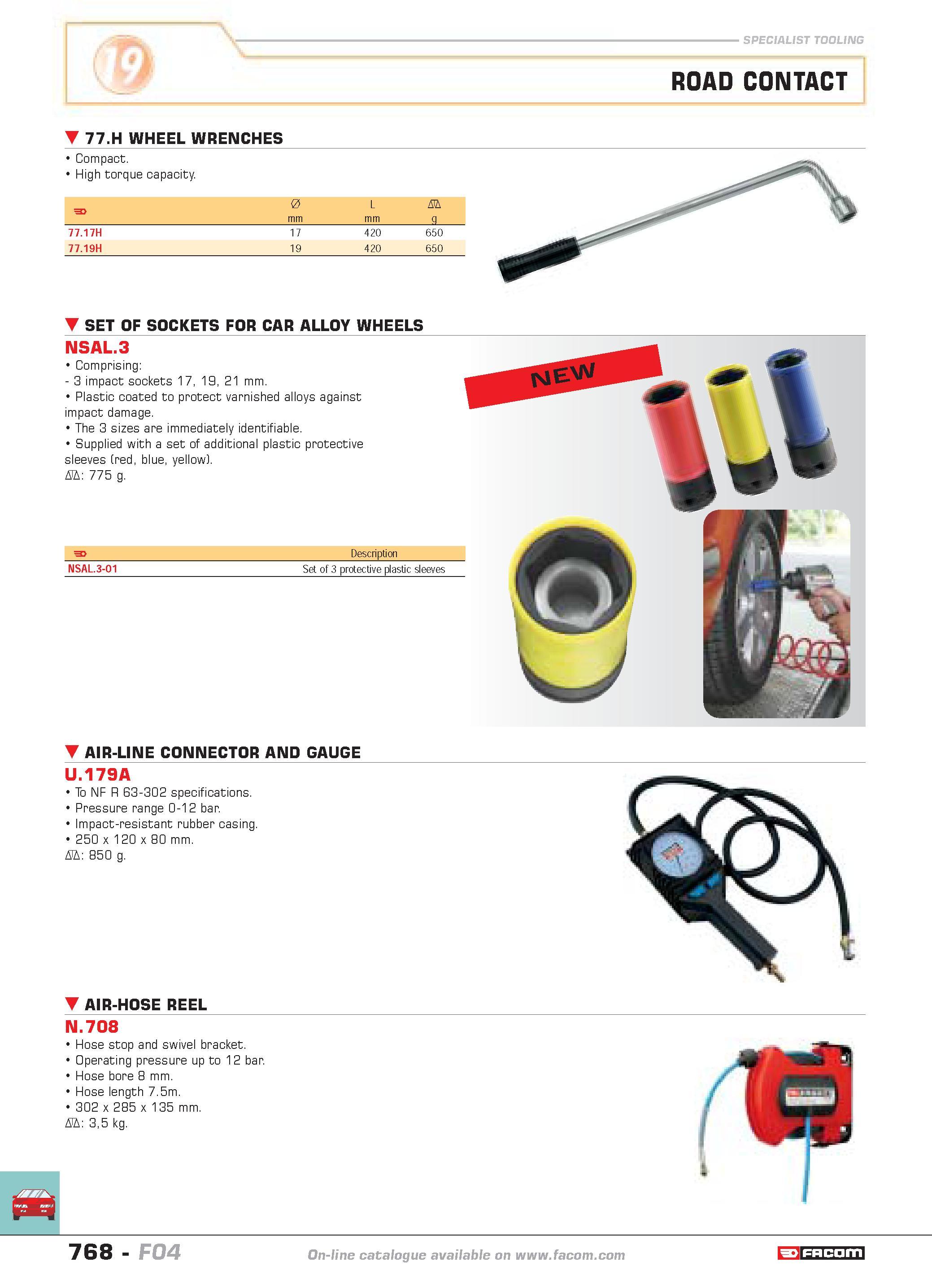 765 SPECIALIST TOOLING ROAD CONTACT 77 H WHEEL WRENCHES Compact High torque capacity F 0 L D mm g 77 17H 17 420 650 77 19H 19 420 650 SET OF SOCKETS Каталог FACOM 2005 Профессиональный ручной инструмент и специальное оборудование для предприятий и мастерских Стр. 768 ENG