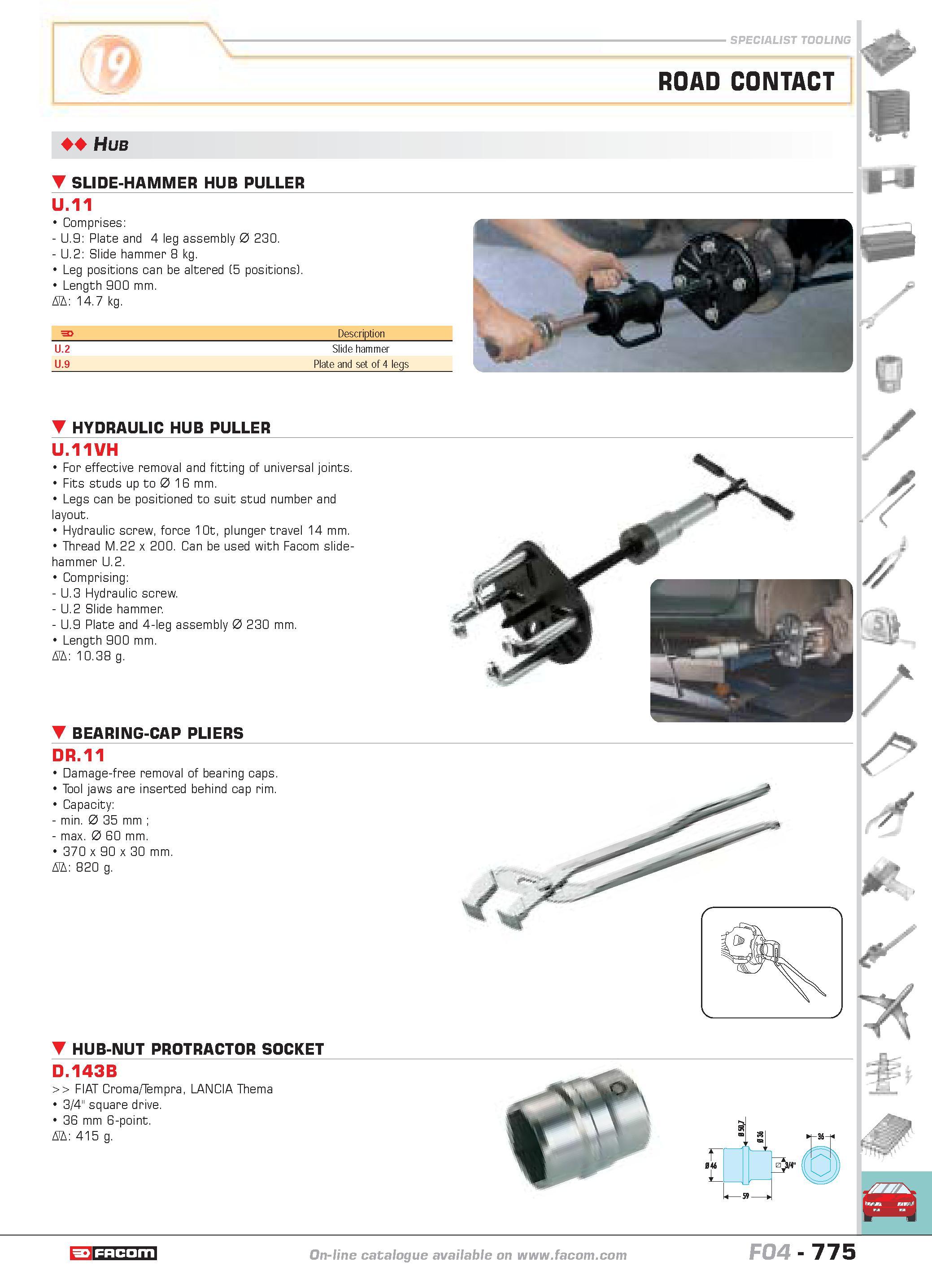 772 SPECIALIST TOOLING ROAD CONTACT Hub SLIDE-HAMMER HUB PULLER U 11 Comprises U 9 Plate and 4 leg assembly 0 230 U 2 Slide hammer 8 kg Leg positions Каталог FACOM 2005 Профессиональный ручной инструмент и специальное оборудование для предприятий и мастерских Стр. 775 ENG