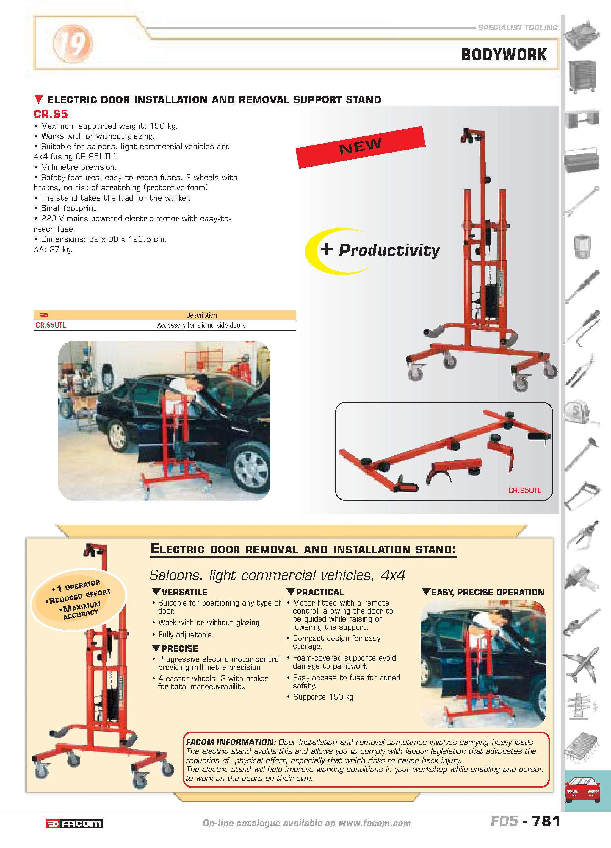778 BODYWORK electric door installation and removal support stand CR S5 Maximum supported weight 150 kg Works with or without glazing Suitable for sa Каталог FACOM 2005 Профессиональный ручной инструмент и специальное оборудование для предприятий и мастерских Стр. 781 ENG