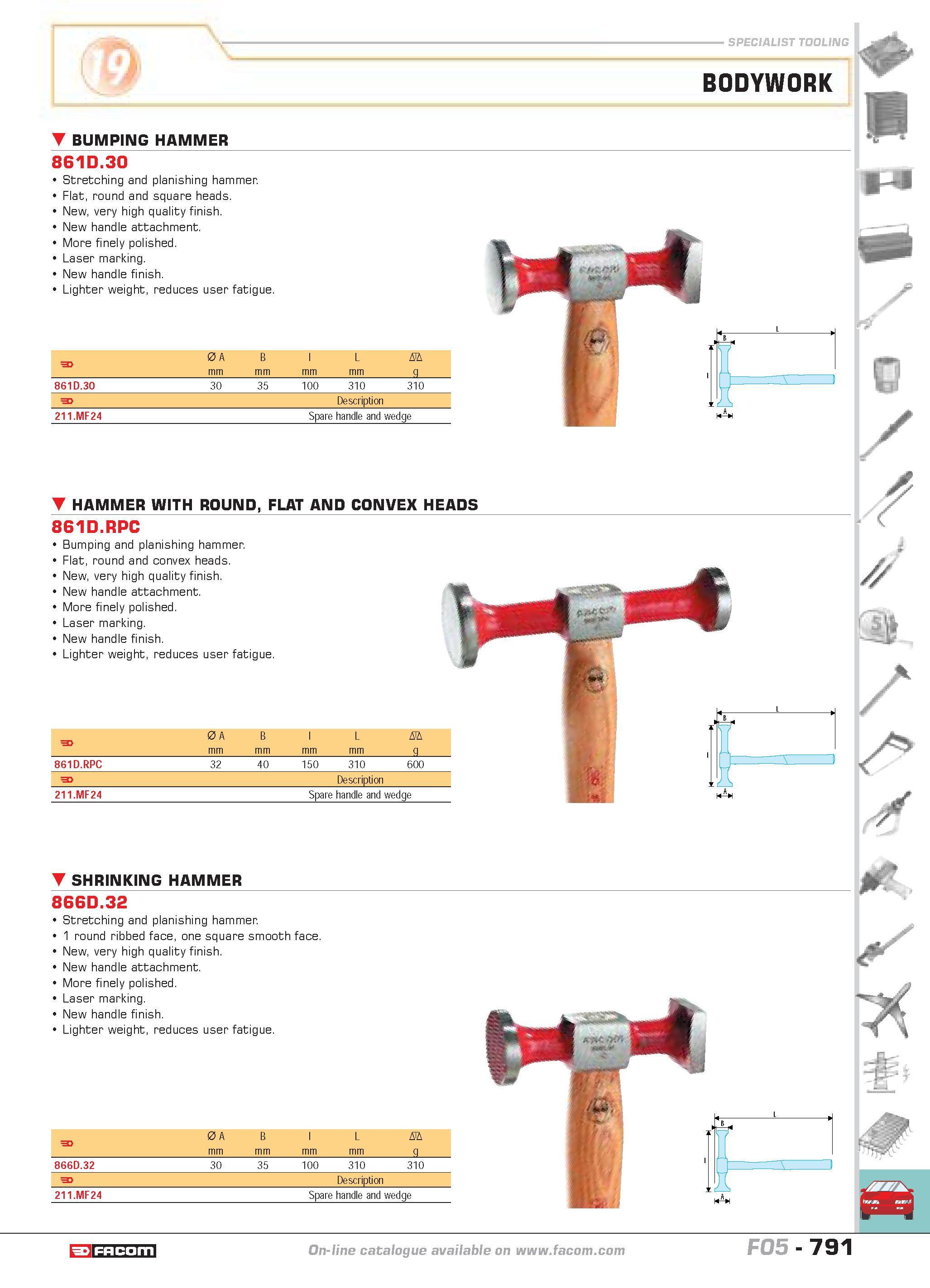 788 BODYWORK BUMPING HAMMER 861D 30 Stretching and planishing hammer Flat round and square heads New very high quality finish New handle attachment M Каталог FACOM 2005 Профессиональный ручной инструмент и специальное оборудование для предприятий и мастерских Стр. 791 ENG