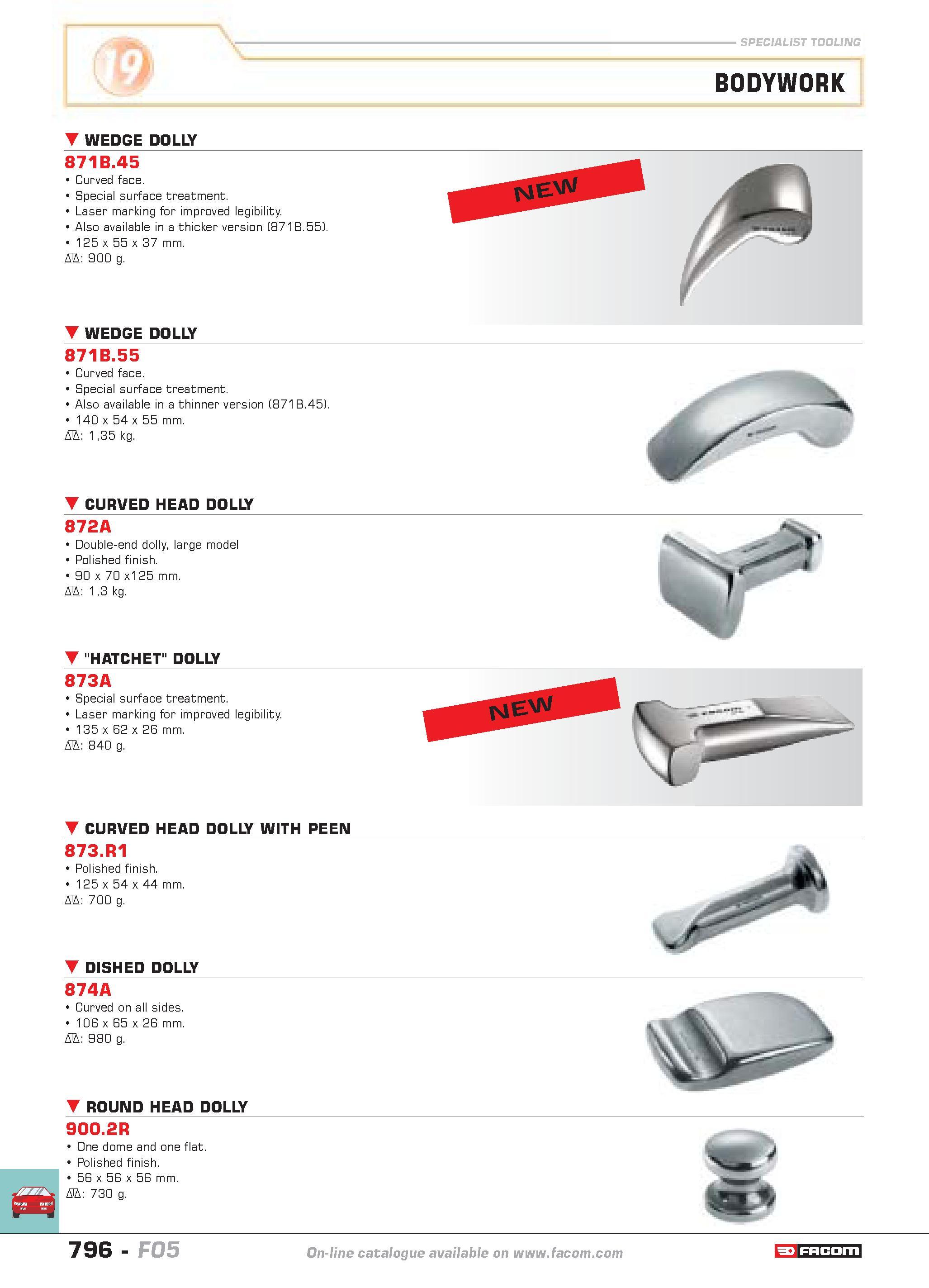 793 SPECIALIST TOOLING BODYWORK WEDGE DOLLY 871B 45 Curved face Special surface treatment Laser marking for improved legibility Also available in a t Каталог FACOM 2005 Профессиональный ручной инструмент и специальное оборудование для предприятий и мастерских Стр. 796 ENG
