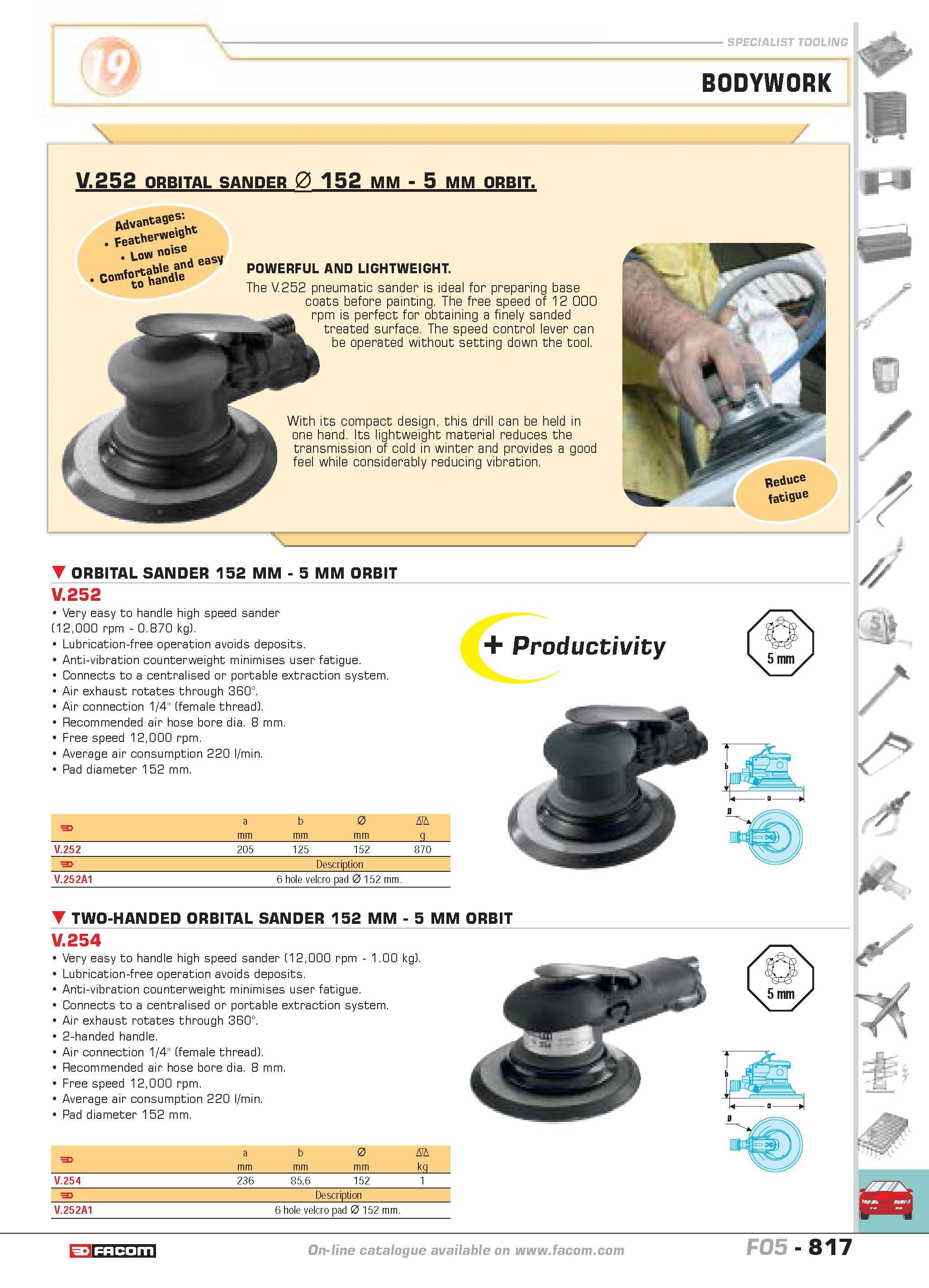 814 specialist tooling BODYWORK X V 252 ORBITAL SANDER 0 152 MM 5 MM ORBIT pjuanta9eS'f feathe'-' 6'9 loin nose SM Comortab'edle POWERFUL AND LIGHTWE Каталог FACOM 2005 Профессиональный ручной инструмент и специальное оборудование для предприятий и мастерских Стр. 817 ENG