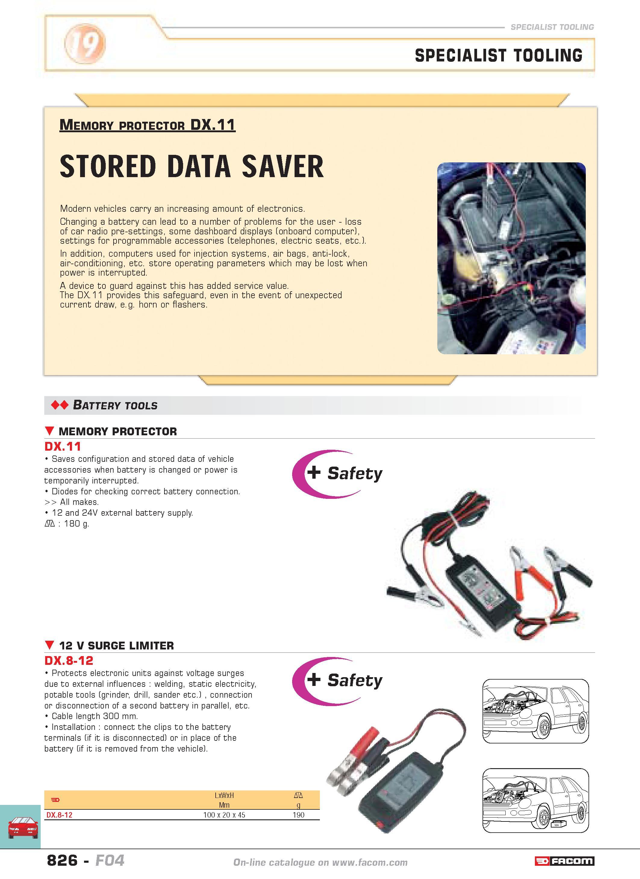 823 SPECIALIST TOOLING SPECIALIST TOOLING Memory protector DX 11 STORED DATA SAVER Modern vehicles carry an increasing amount of electronics Changing Каталог FACOM 2005 Профессиональный ручной инструмент и специальное оборудование для предприятий и мастерских Стр. 826 ENG