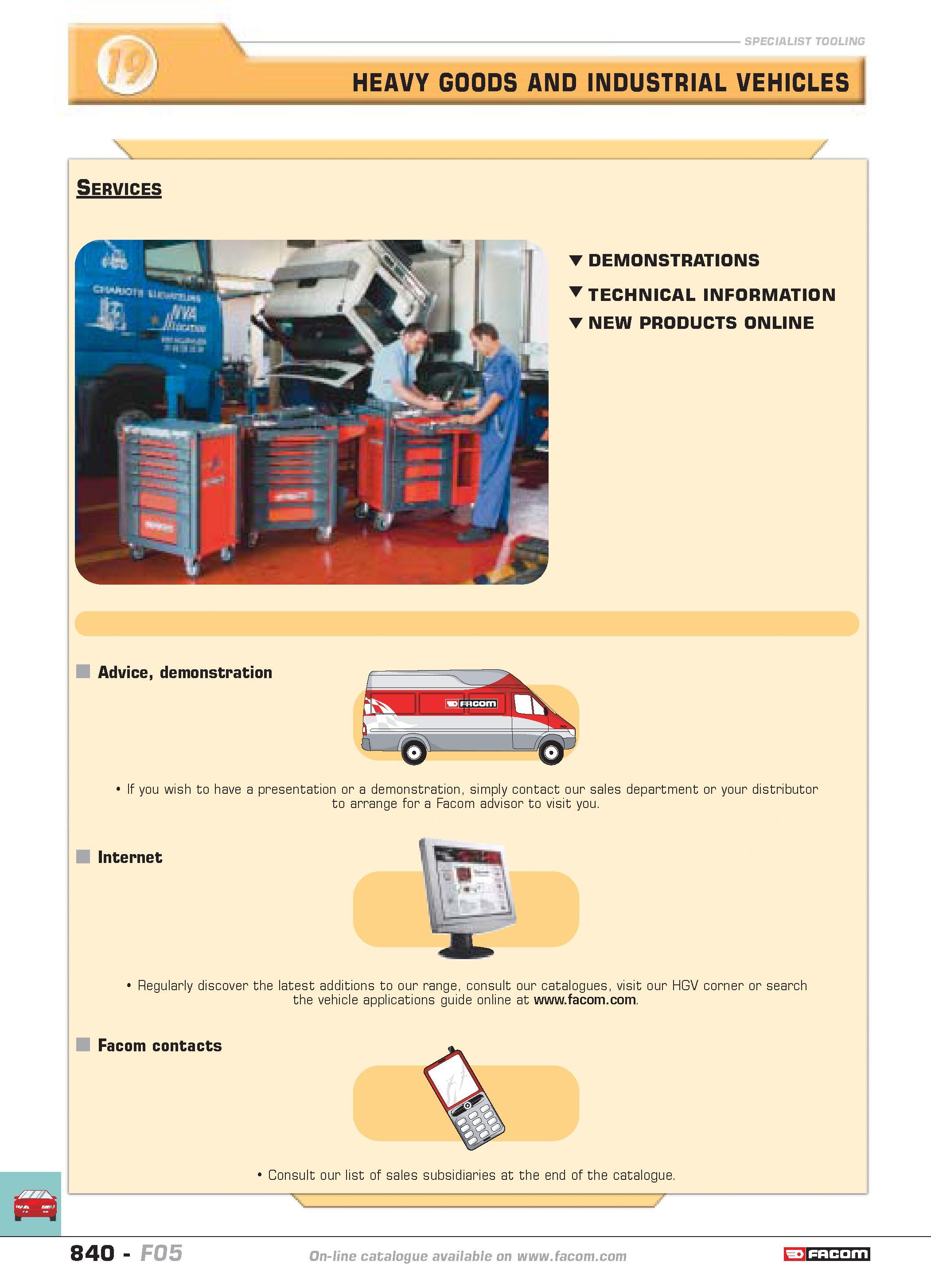 837 HEAVY GOODS AND INDUSTRIAL VEHICLES V Services DEMONSTRATIONS TECHNICAL INFORMATION NEW PRODUCTS ONLINE Advice demonstration If you wish to have Каталог FACOM 2005 Профессиональный ручной инструмент и специальное оборудование для предприятий и мастерских Стр. 840 ENG
