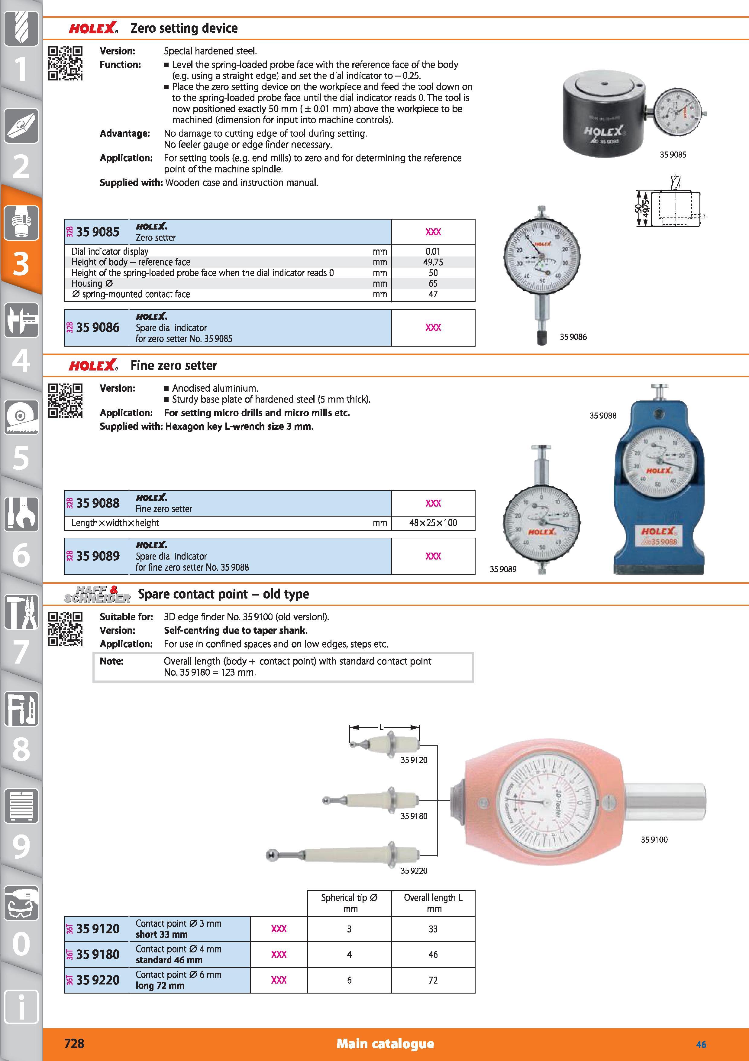 728 1 HOLEX Zero setting device Version Special hardened steel Function Level the spring-loaded probe face with the reference face of the body (e g u Каталог HOFFMANN GROUP 2015 Инструмент режущий слесарный измерительный абразивный Оборудование Комплексные поставки для промышленных предприятий Стр. 728 ENG