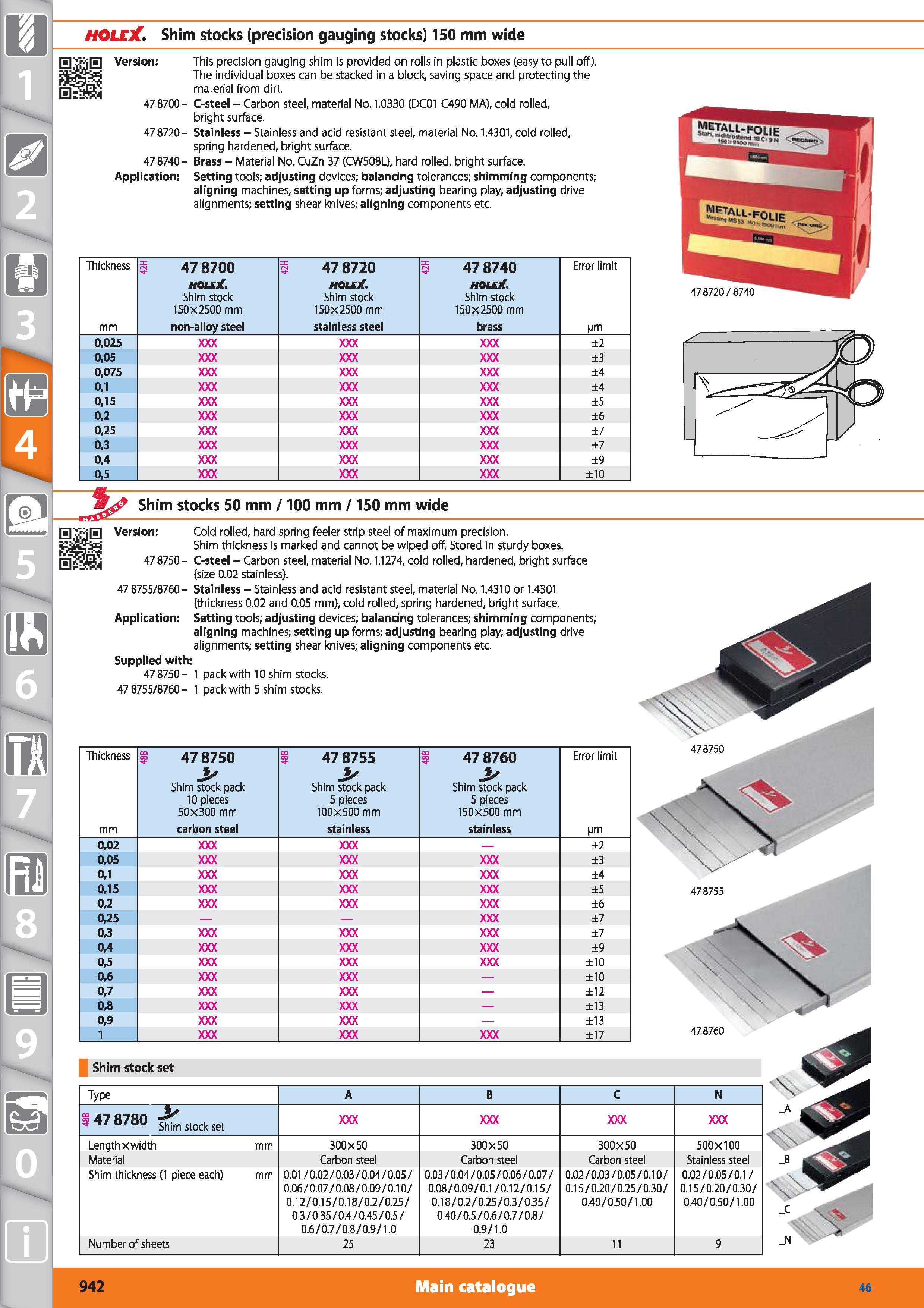 942 HOLEX Shim stocks (precision gauging stocks) 150 mm wide Version This precision gauging shim is provided on rolls in plastic boxes (easy to pull Каталог HOFFMANN GROUP 2015 Инструмент режущий слесарный измерительный абразивный Оборудование Комплексные поставки для промышленных предприятий Стр. 942 ENG