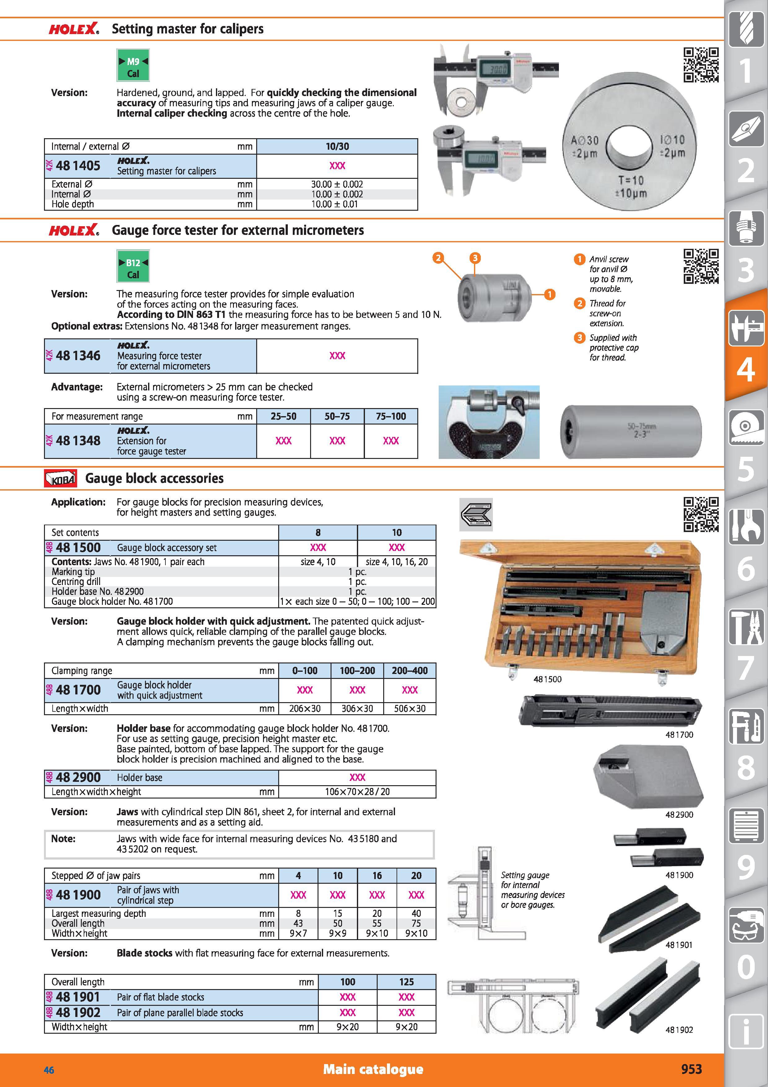953 HOLEX Setting master for calipers Version Hardened, ground, and lapped For quickly checking the dimensional accuracy of measuring tips and measur Каталог HOFFMANN GROUP 2015 Инструмент режущий слесарный измерительный абразивный Оборудование Комплексные поставки для промышленных предприятий Стр. 953 ENG