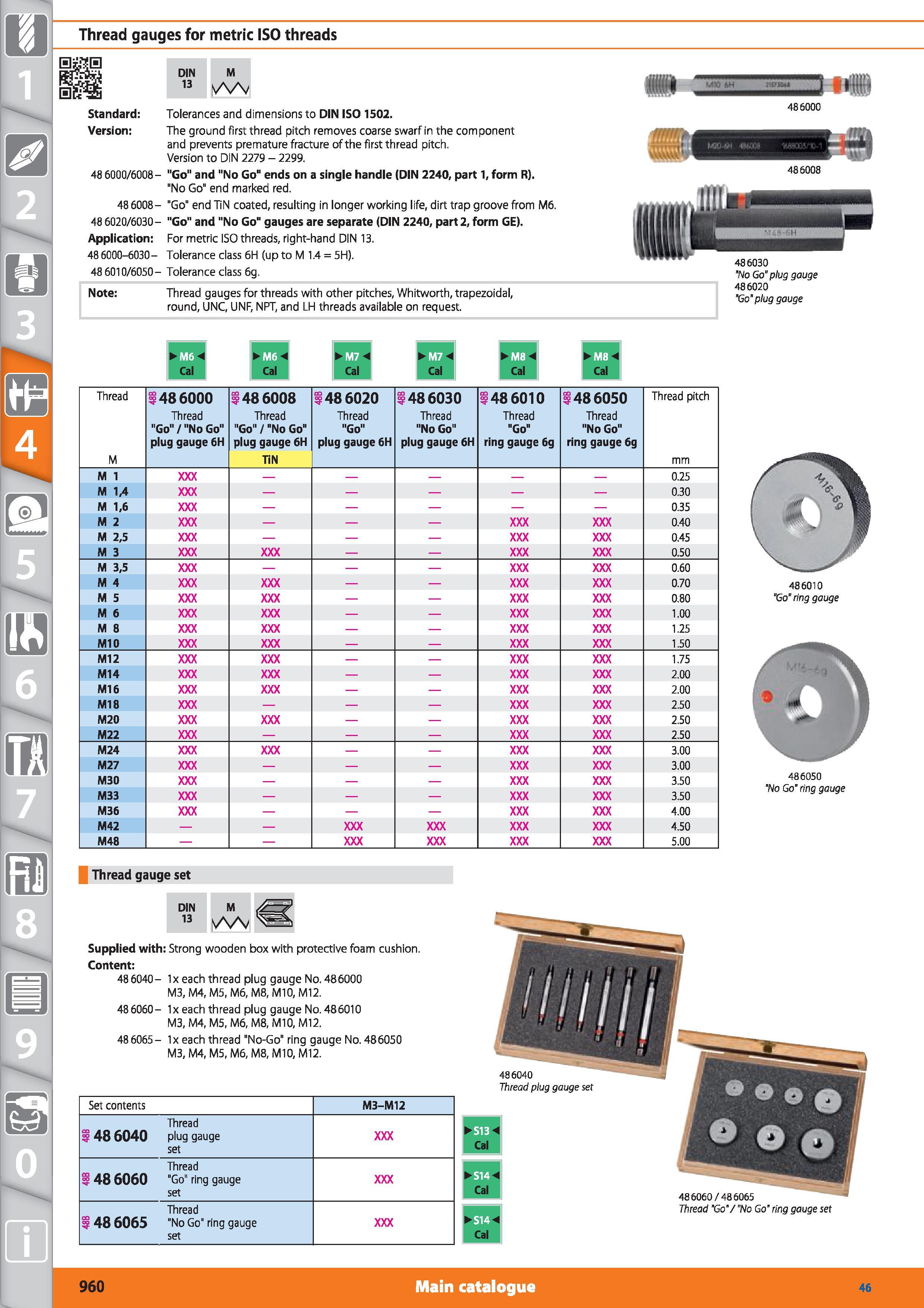 960 Thread gauges for metric ISO threads Standard Version 48 6000/6008- 48 6008-48 6020/6030-Application 486000-6030- 486010/6050- DIN M 13 Tolerance Каталог HOFFMANN GROUP 2015 Инструмент режущий слесарный измерительный абразивный Оборудование Комплексные поставки для промышленных предприятий Стр. 960 ENG