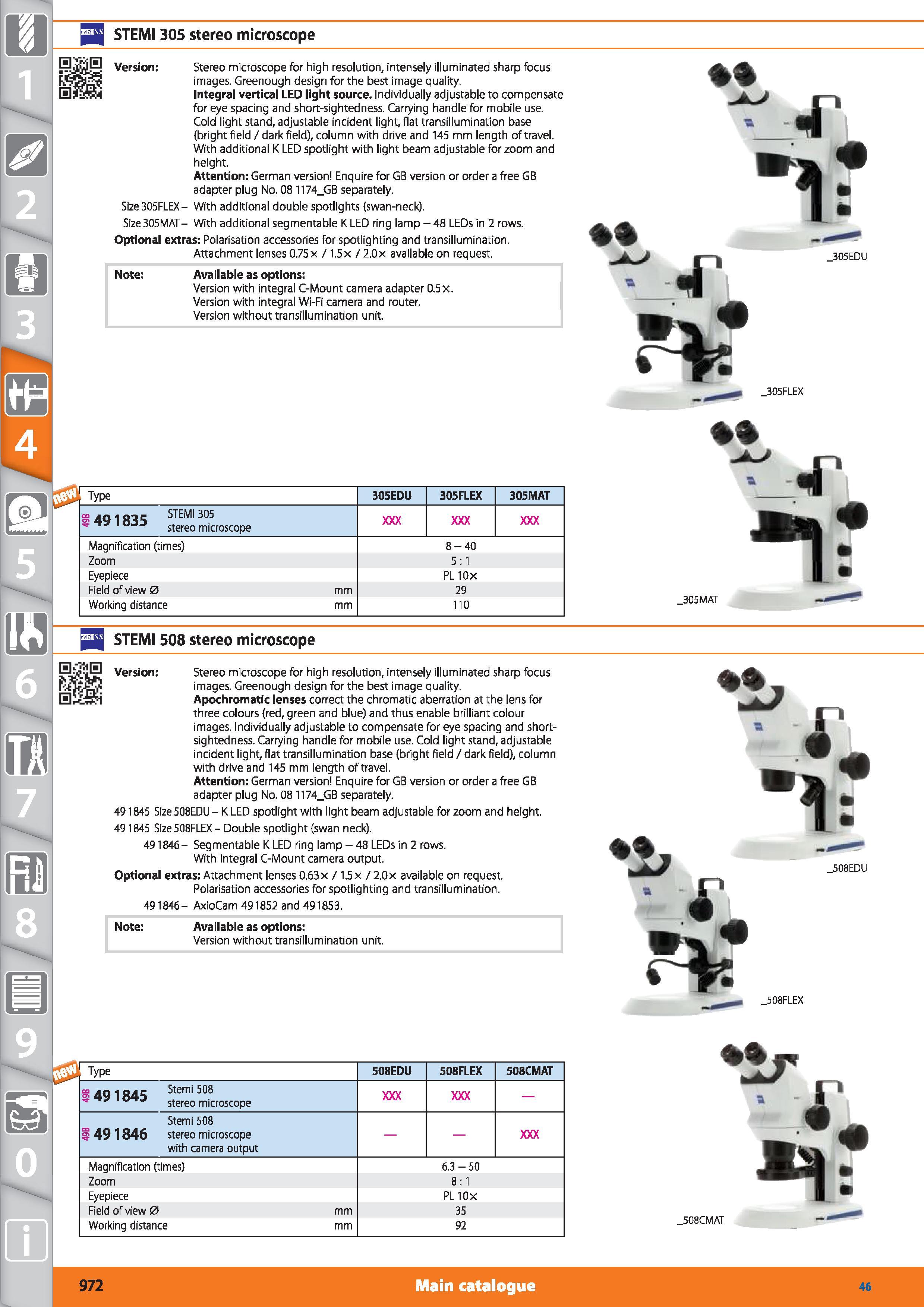 972 1 STEMI 305 stereo microscope Version Stereo microscope for high resolution, intensely illuminated sharp focus images Greenough design for the be Каталог HOFFMANN GROUP 2015 Инструмент режущий слесарный измерительный абразивный Оборудование Комплексные поставки для промышленных предприятий Стр. 972 ENG