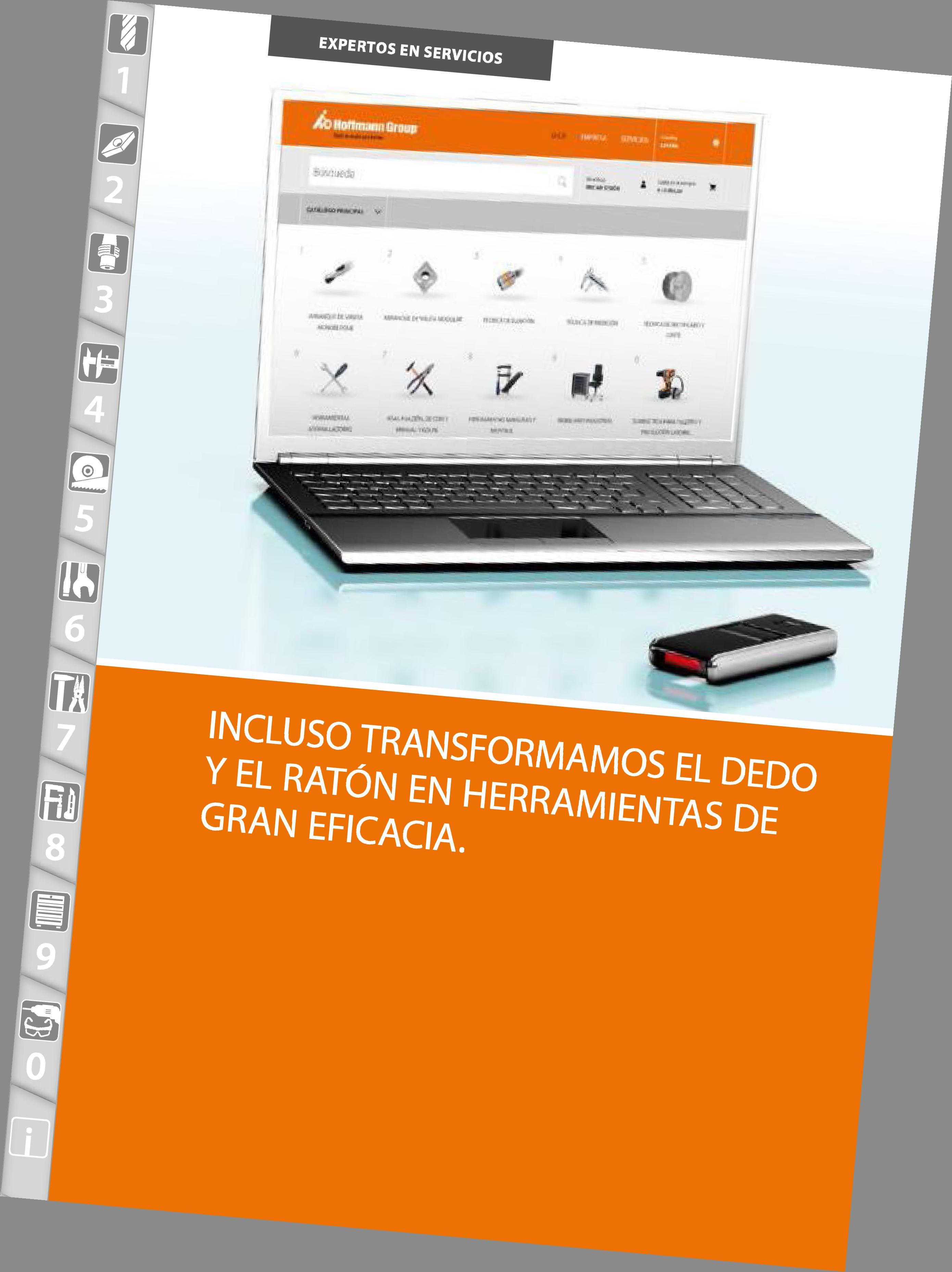 10 m i ÍXPERTOS EN SERVICIOS INCLUSO ujv; TRANSFORMAMOS EL DEDO Y EL RATÓN EN HERRAMIENTAS DE GRAN EFICACIA Каталог HOFFMANN GROUP 2015 Инструмент режущий слесарный измерительный абразивный Оборудование Комплексные поставки для промышленных предприятий Стр.  SPA