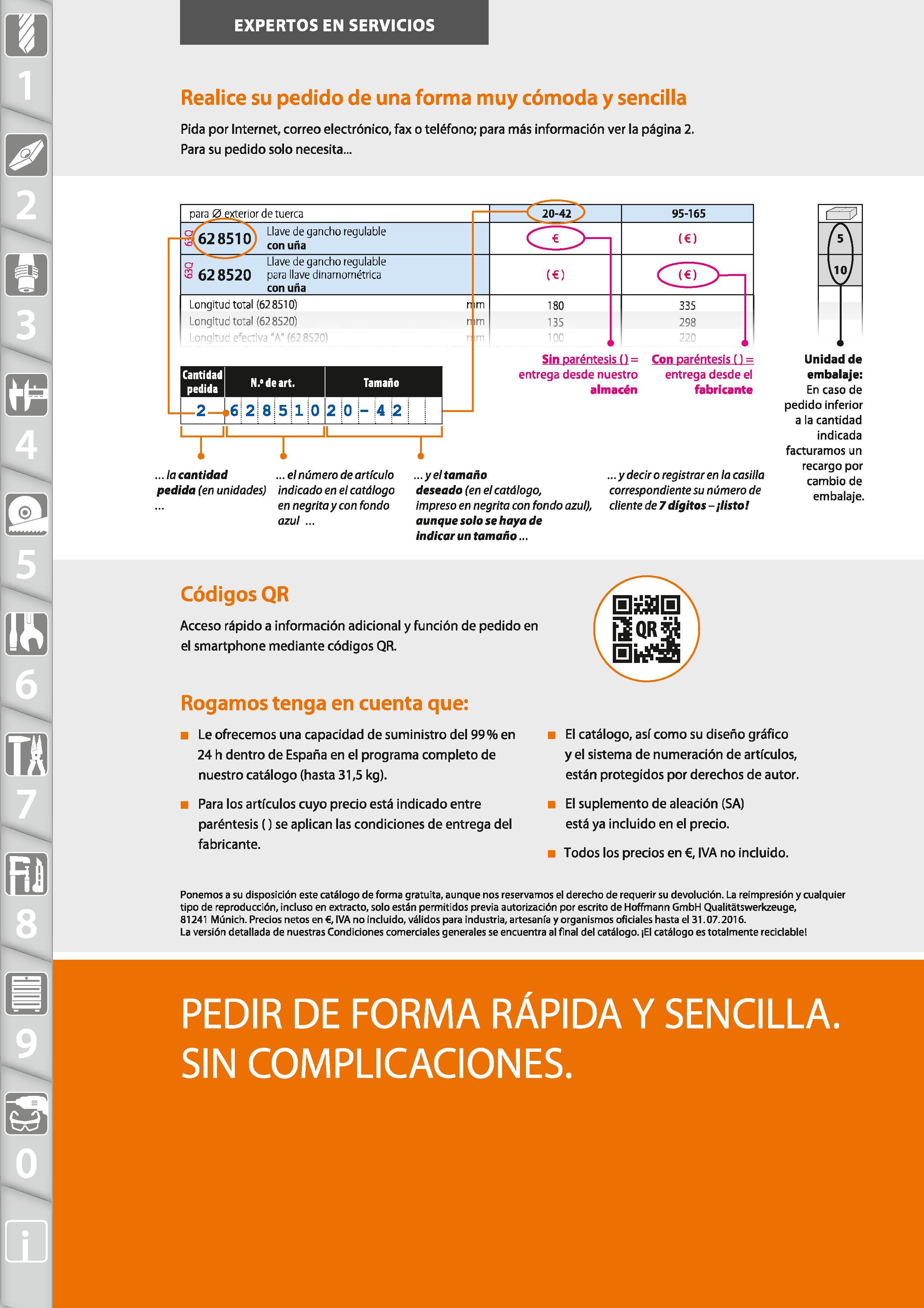 14 EXPERTOS EN SERVICIOS Realice su pedido de una forma muy cómoda y sencilla Pida por Internet, correo electrónico, fax o teléfono; para más inform Каталог HOFFMANN GROUP 2015 Инструмент режущий слесарный измерительный абразивный Оборудование Комплексные поставки для промышленных предприятий Стр.  SPA