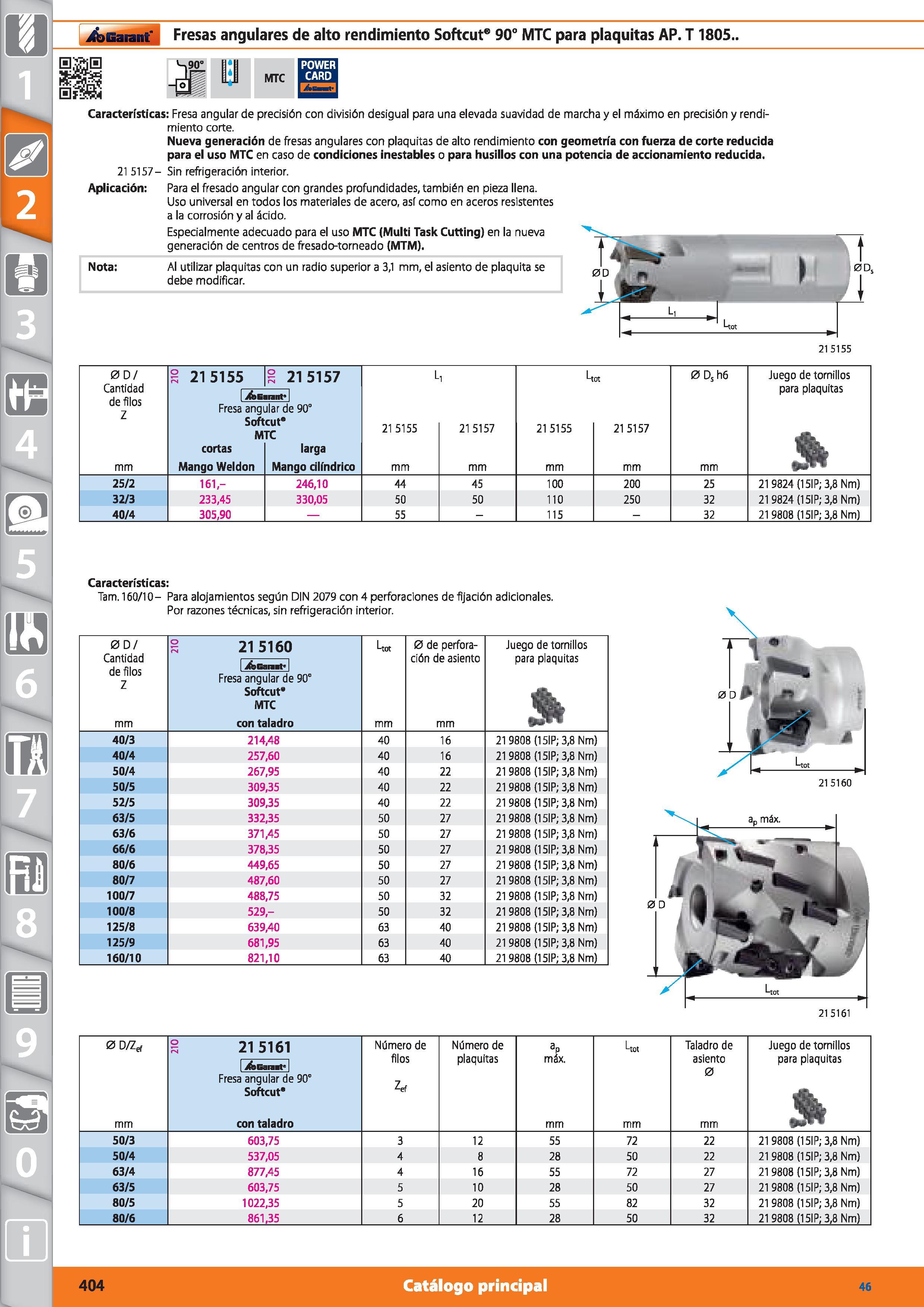 404 Garant Fresas angulares de alto rendimiento Softcut 90° MTC para plaquitas AP T 1805 MTC Características: Fresa angular de precisión con división Каталог HOFFMANN GROUP 2015 Инструмент режущий слесарный измерительный абразивный Оборудование Комплексные поставки для промышленных предприятий Стр. 404 SPA