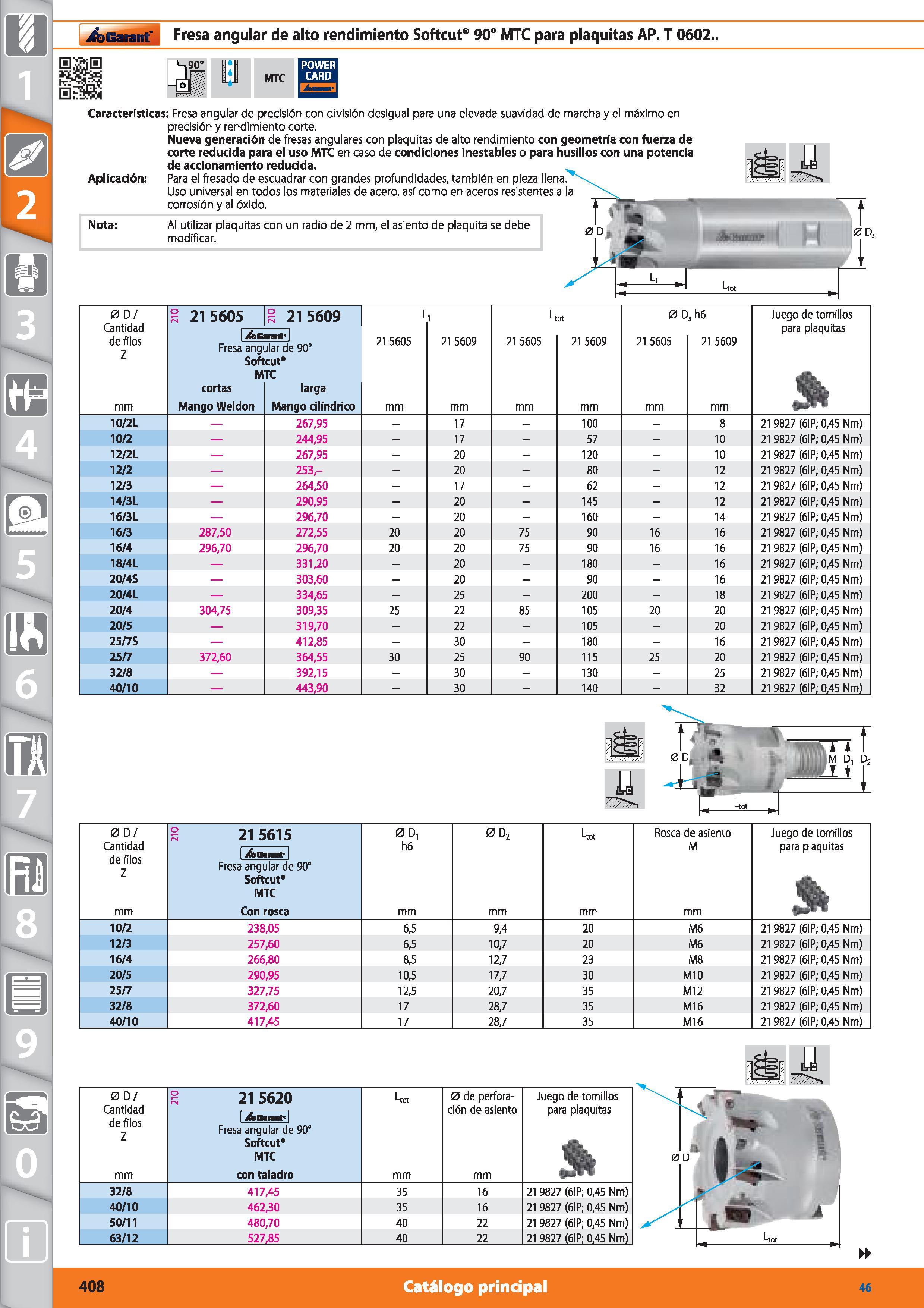 408 Garant Fresa angular de alto rendimiento Softcut8 90° MTC para plaquitas AP T 0602 , MTC 70, Características: Fresa angular de precisión con divi Каталог HOFFMANN GROUP 2015 Инструмент режущий слесарный измерительный абразивный Оборудование Комплексные поставки для промышленных предприятий Стр. 408 SPA