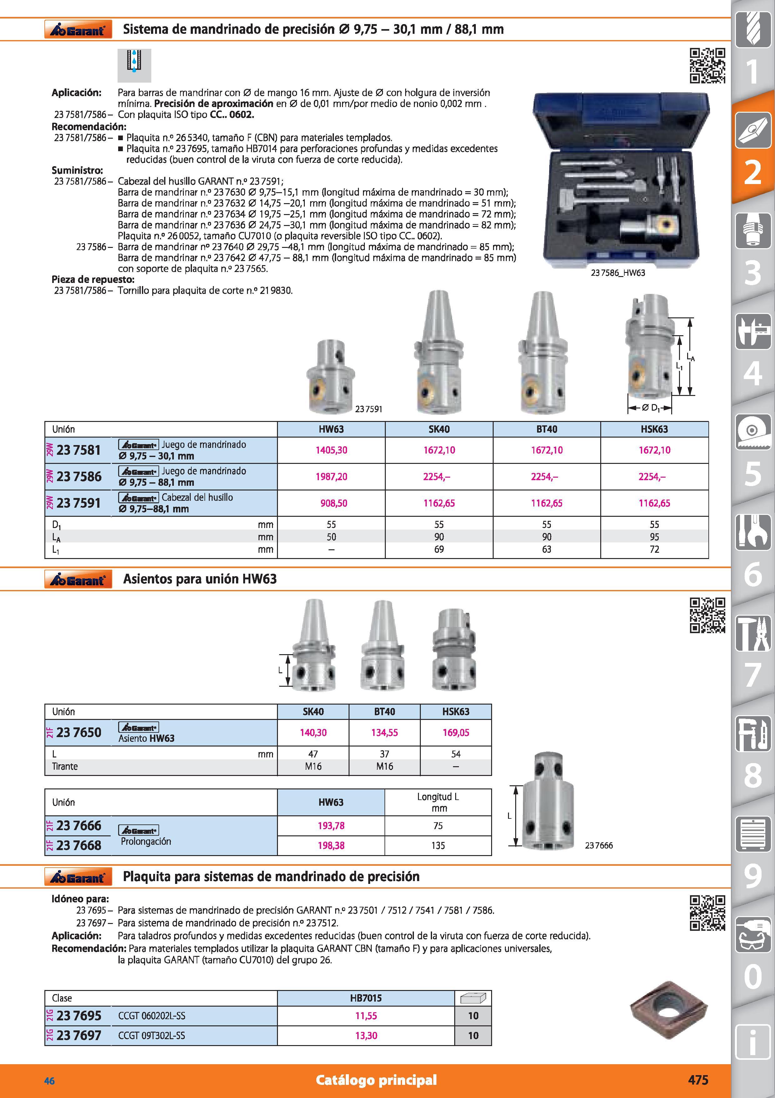 475 Garant Sistema de mandrinado de precisión 0 9,75 - 30,1 mm / 88,1 mm Aplicación: Para barras de mandrinar con 0 de mango 16 mm Ajuste de 0 con ho Каталог HOFFMANN GROUP 2015 Инструмент режущий слесарный измерительный абразивный Оборудование Комплексные поставки для промышленных предприятий Стр. 475 SPA