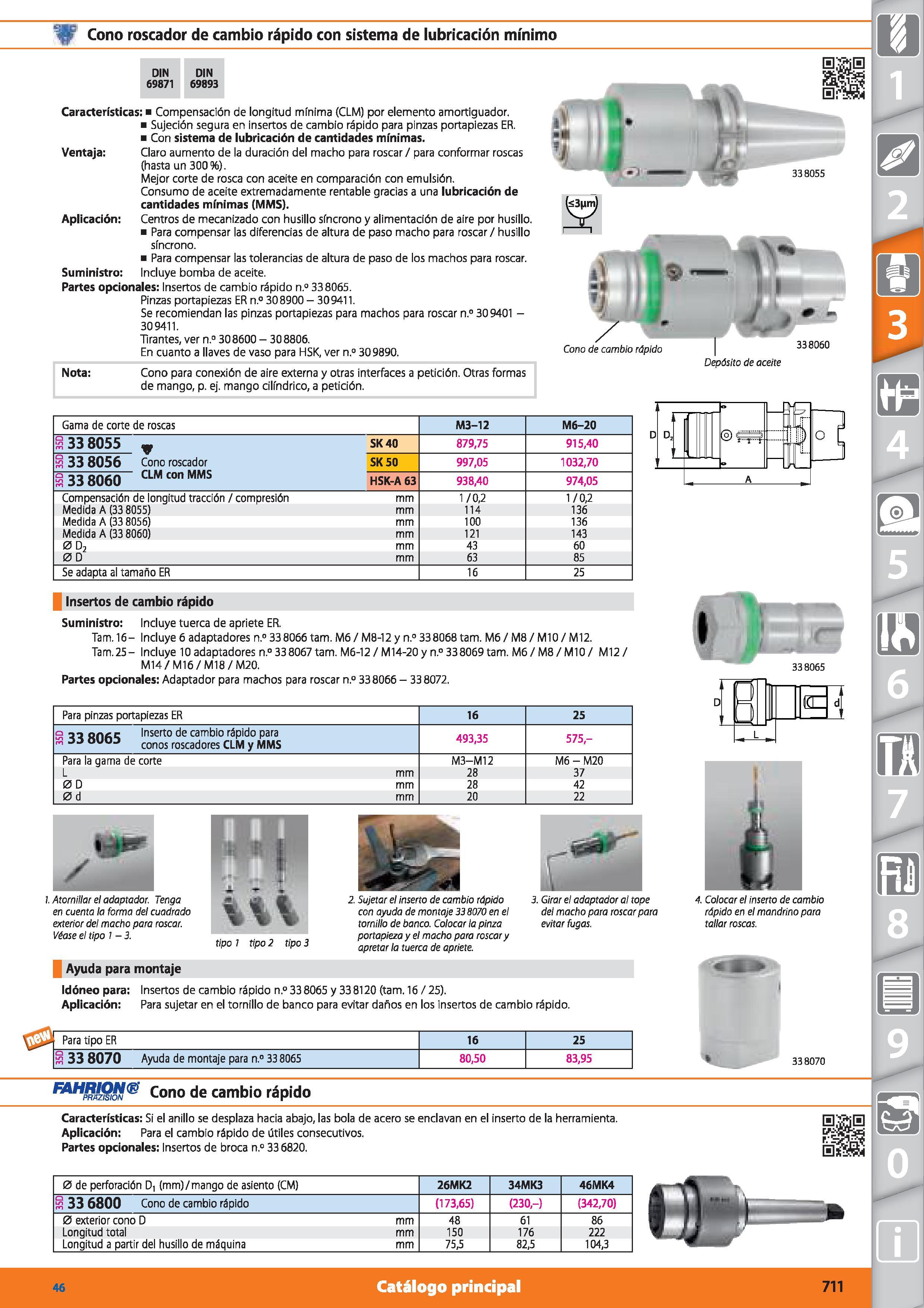 711 Cono rascador de cambio rápido con sistema de lubricación mínimo DIN DIN 69871 69893 Características: Compensación de longitud mínima (CLM) por e Каталог HOFFMANN GROUP 2015 Инструмент режущий слесарный измерительный абразивный Оборудование Комплексные поставки для промышленных предприятий Стр. 711 SPA