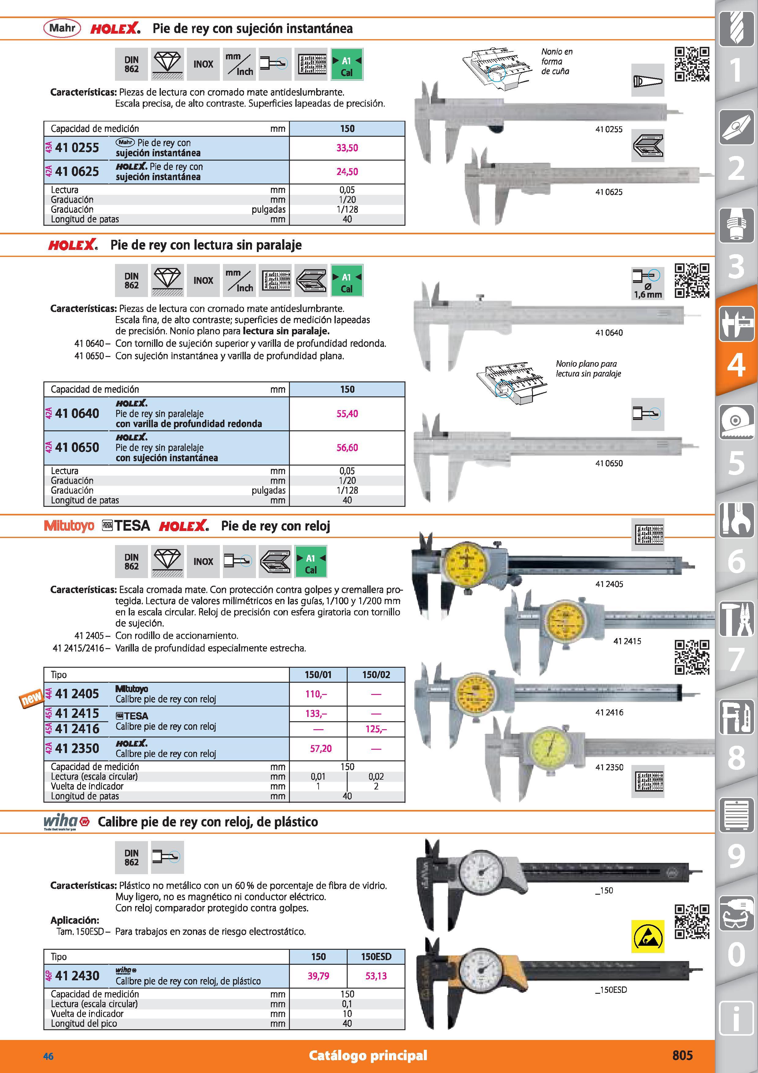 805 (Mahr) HOLEX Pie de rey con sujeción instantánea DIN 862 INOX mm\s /mch Cal Características: Piezas de lectura con cromado mate antideslumbrante Каталог HOFFMANN GROUP 2015 Инструмент режущий слесарный измерительный абразивный Оборудование Комплексные поставки для промышленных предприятий Стр. 805 SPA