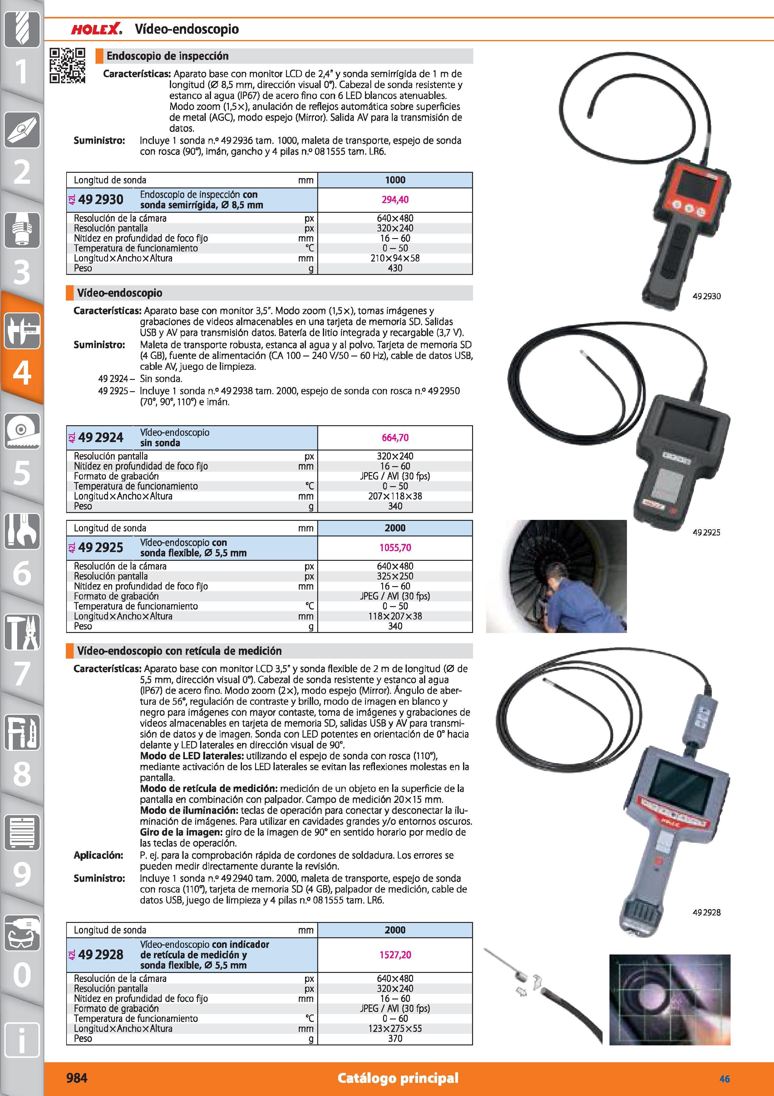 984 m 1 HOLEX Vídeo-endoscopio H Endoscopio de inspección Características: Aparato base con monitor LCD de 2,4 y sonda semirrígida de 1 m de longitud Каталог HOFFMANN GROUP 2015 Инструмент режущий слесарный измерительный абразивный Оборудование Комплексные поставки для промышленных предприятий Стр. 984 SPA