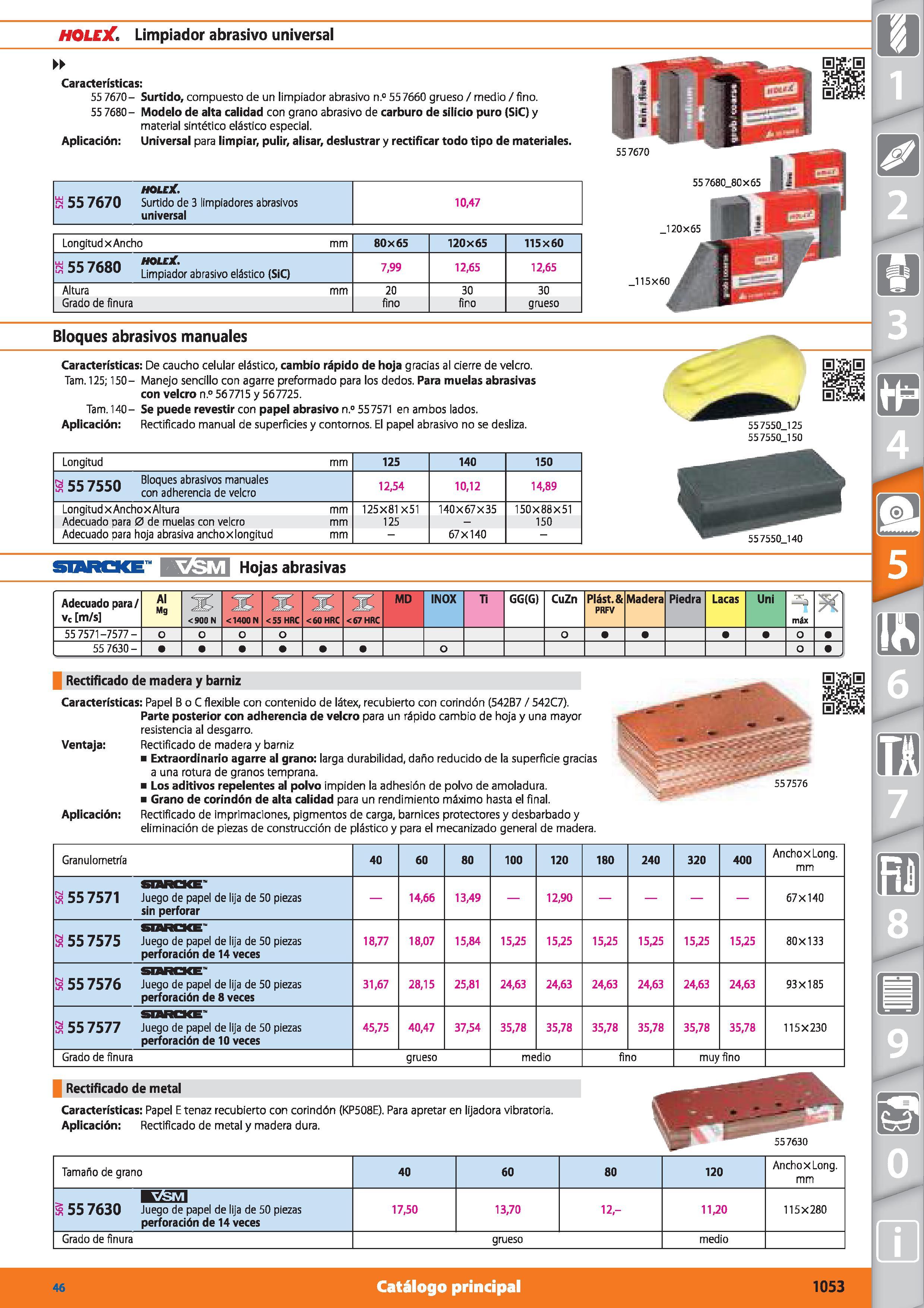 1053 HOLEX Limpiador abrasivo universal Características: 55 7670- Surtido, compuesto de un limpiador abrasivo n ° 55 7660 grueso / medio / fino 55 768 Каталог HOFFMANN GROUP 2015 Инструмент режущий слесарный измерительный абразивный Оборудование Комплексные поставки для промышленных предприятий Стр. 1053 SPA