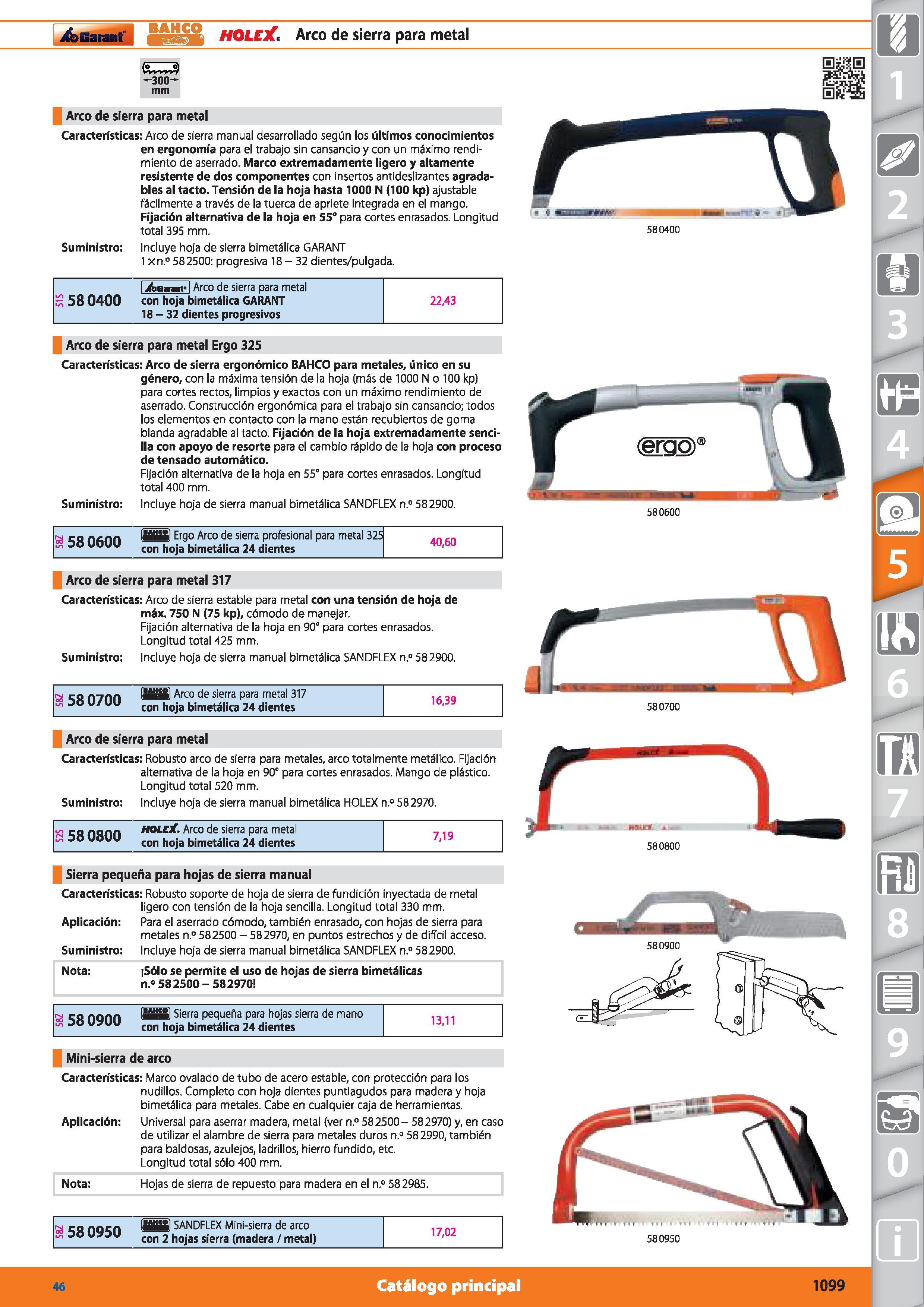 1099 Garant BAHCO HOLEJÍ Arco de sierra para metal -300- mm Arco de sierra para metal Características: Arco de sierra manual desarrollado según los úl Каталог HOFFMANN GROUP 2015 Инструмент режущий слесарный измерительный абразивный Оборудование Комплексные поставки для промышленных предприятий Стр. 1099 SPA