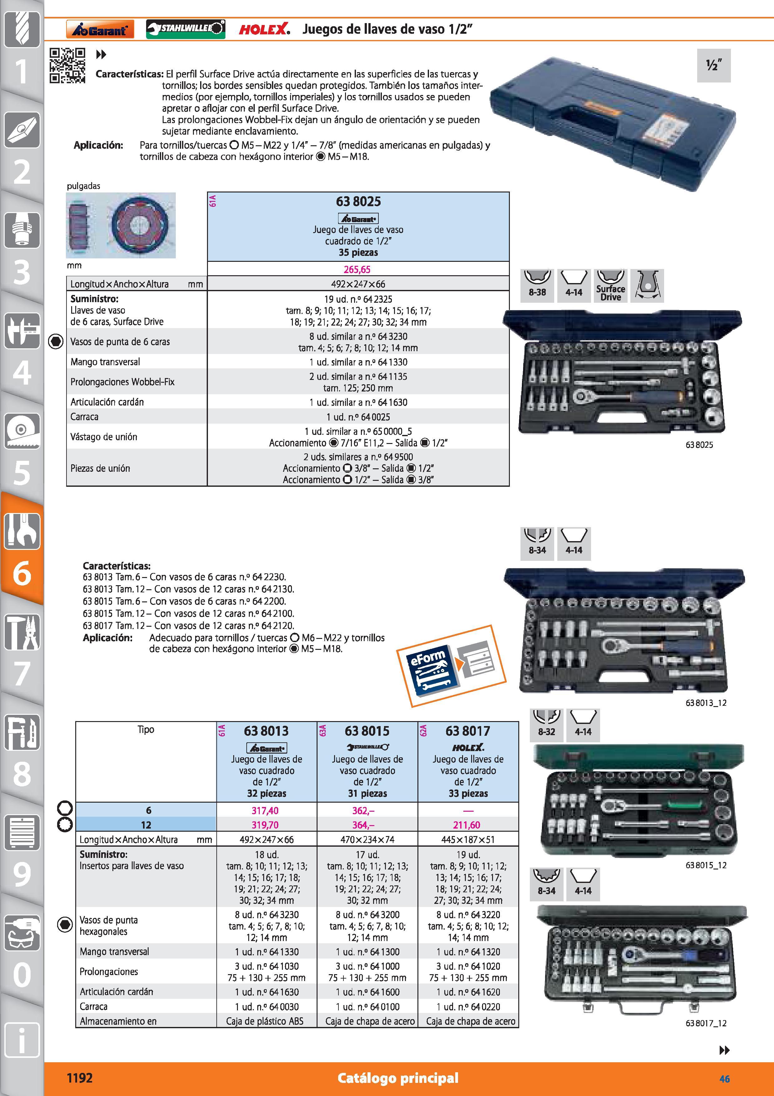 1192 Garant SSfflS istahlwilleQ HOLEX Juegos de llaves de vaso 1/2 Características: El perfil Surface Drive actúa directamente en las superficies de l Каталог HOFFMANN GROUP 2015 Инструмент режущий слесарный измерительный абразивный Оборудование Комплексные поставки для промышленных предприятий Стр. 1192 SPA