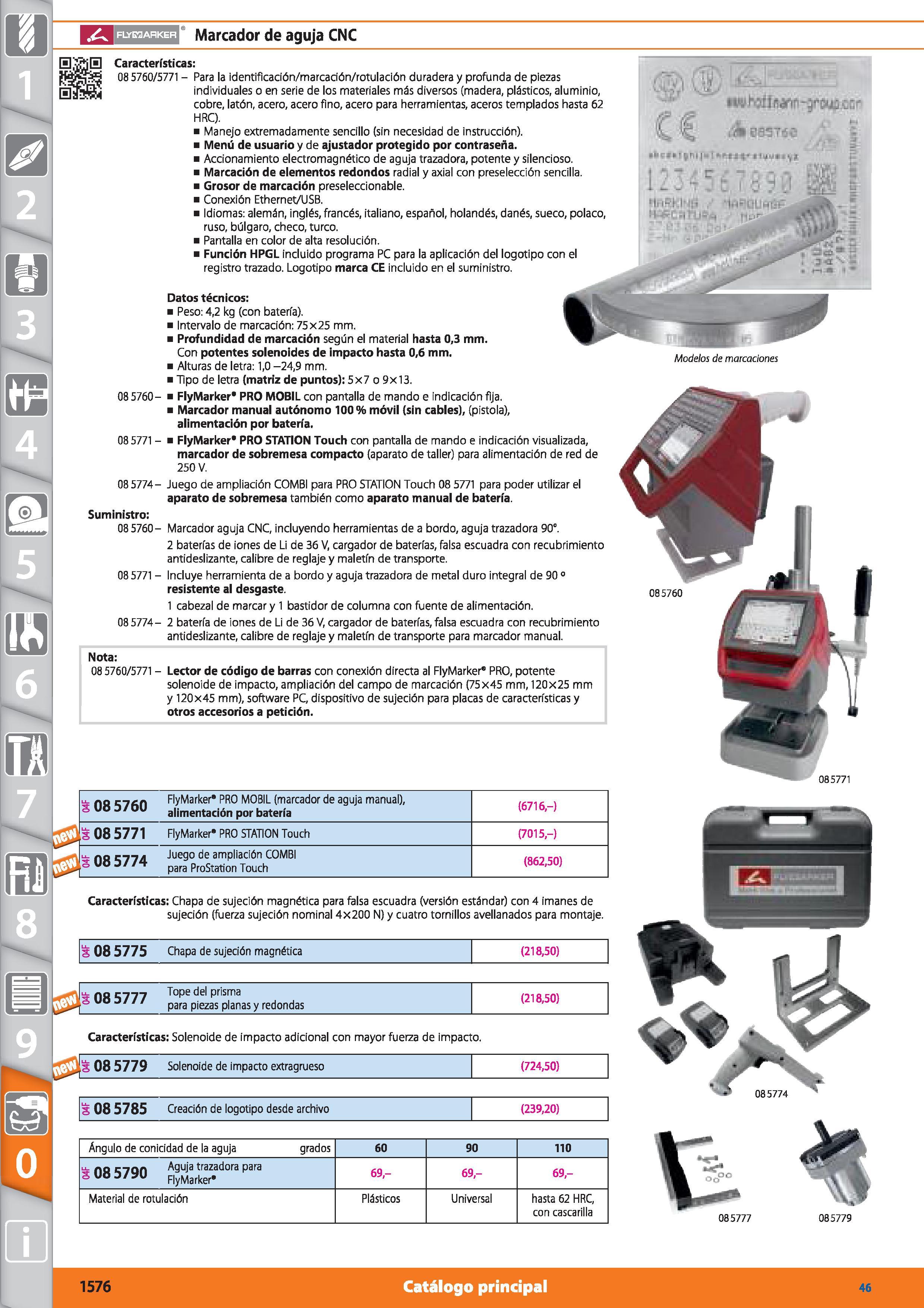 1576 Marcador de aguja CNC Nota: 08 5760/5771 - Lector de código de barras con conexión directa al FlyMarker PRO, potente solenoide de impacto, amplia Каталог HOFFMANN GROUP 2015 Инструмент режущий слесарный измерительный абразивный Оборудование Комплексные поставки для промышленных предприятий Стр. 1576 SPA