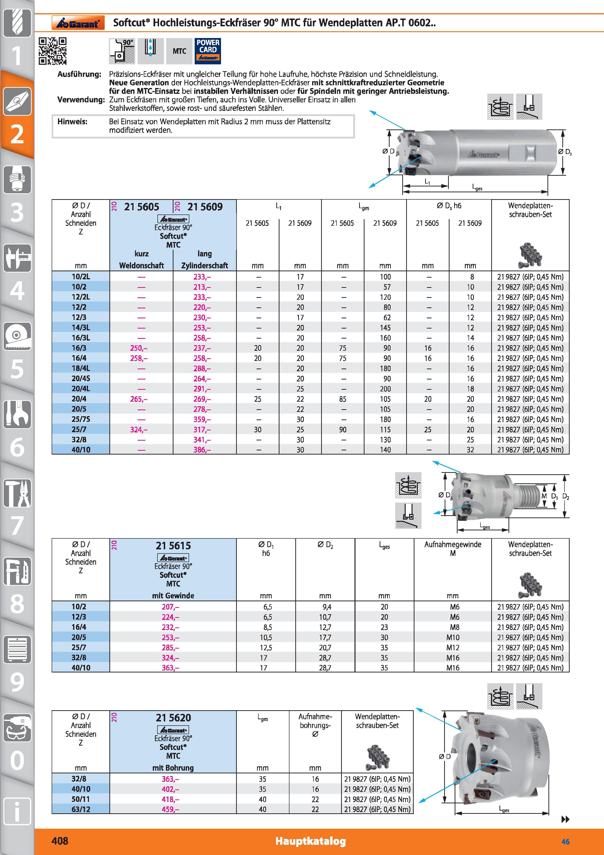 408 Garant Softcut Hochleistungs-Eckfräser 90° MTC für Wendeplatten AP T 0602 MTC Ausführung Präzisions-Eckfräser mit ungleicher Teilung für hoh Каталог HOFFMANN GROUP 2015 Инструмент режущий слесарный измерительный абразивный Оборудование Комплексные поставки для промышленных предприятий DEU Стр. 408
