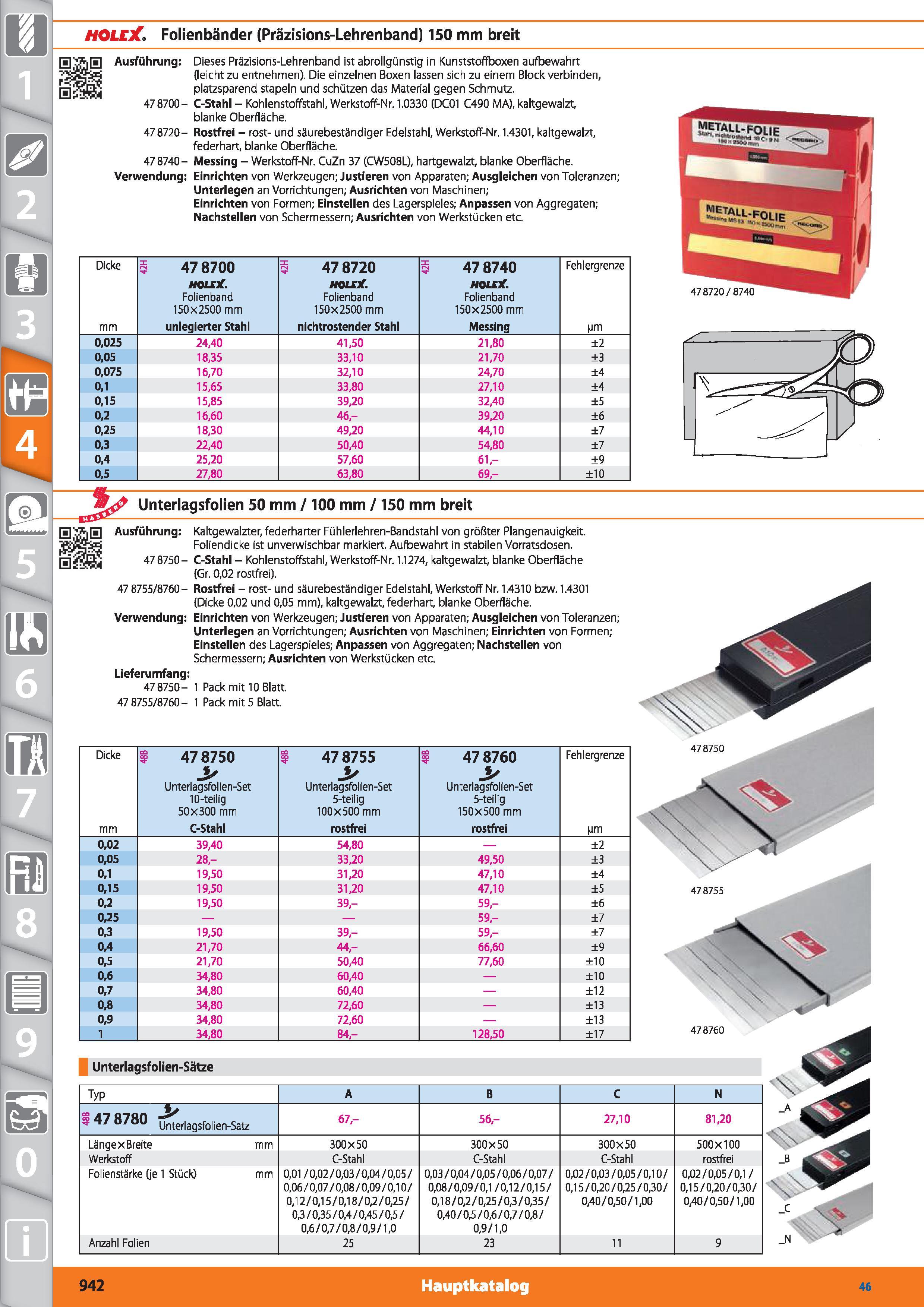 942 HOLEX Folienbänder (Präzisions-Lehrenband) 150 mm breit Ausführung Dieses Präzisions-Lehrenband ist abrollgünstig in Kunststoffboxen aufbewa Каталог HOFFMANN GROUP 2015 Инструмент режущий слесарный измерительный абразивный Оборудование Комплексные поставки для промышленных предприятий DEU Стр. 942
