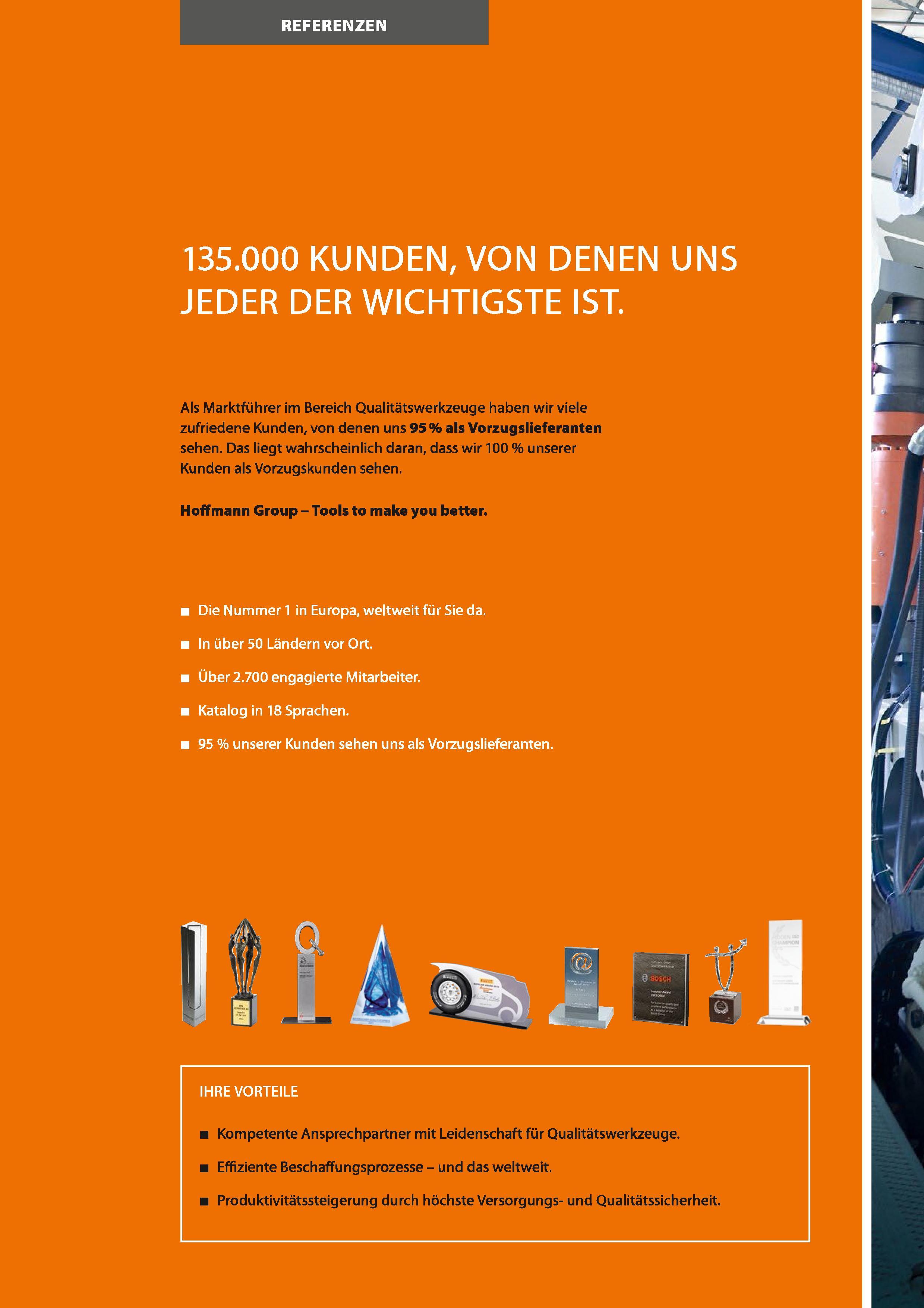 16 REFERENZEN 135 000 KUNDEN, VON DENEN UNS JEDER DER WICHTIGSTE IST Die Nummer 1 in Europa, weltweit für Sie da In über 50 Ländern vor Ort Über 2 7 Каталог HOFFMANN GROUP 2016 Режущий инструмент и инструментальная оснастка для металлообрабатывающего промышленного оборудования 47 версия издания Стр.  DEU