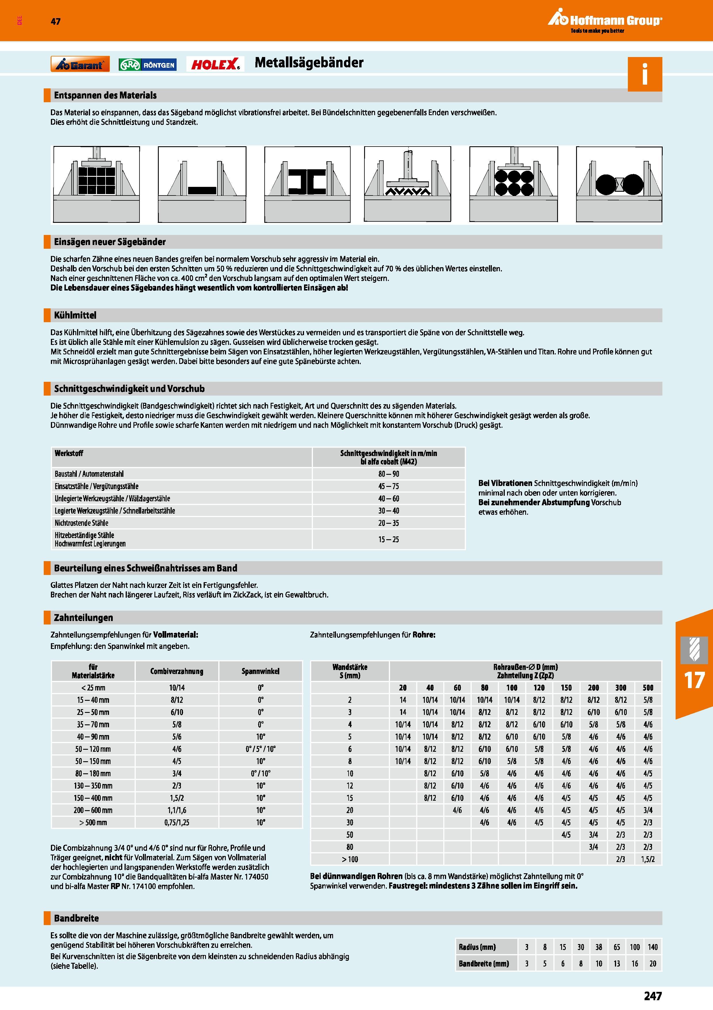 247 Entspannen des Materials Das Material so einspannen, dass das Sägeband möglichst vibrationsfrei arbeitet Bei Bündelschnitten gegebenenfalls Enden Каталог HOFFMANN GROUP 2016 Режущий инструмент и инструментальная оснастка для металлообрабатывающего промышленного оборудования 47 версия издания Стр. 247 DEU