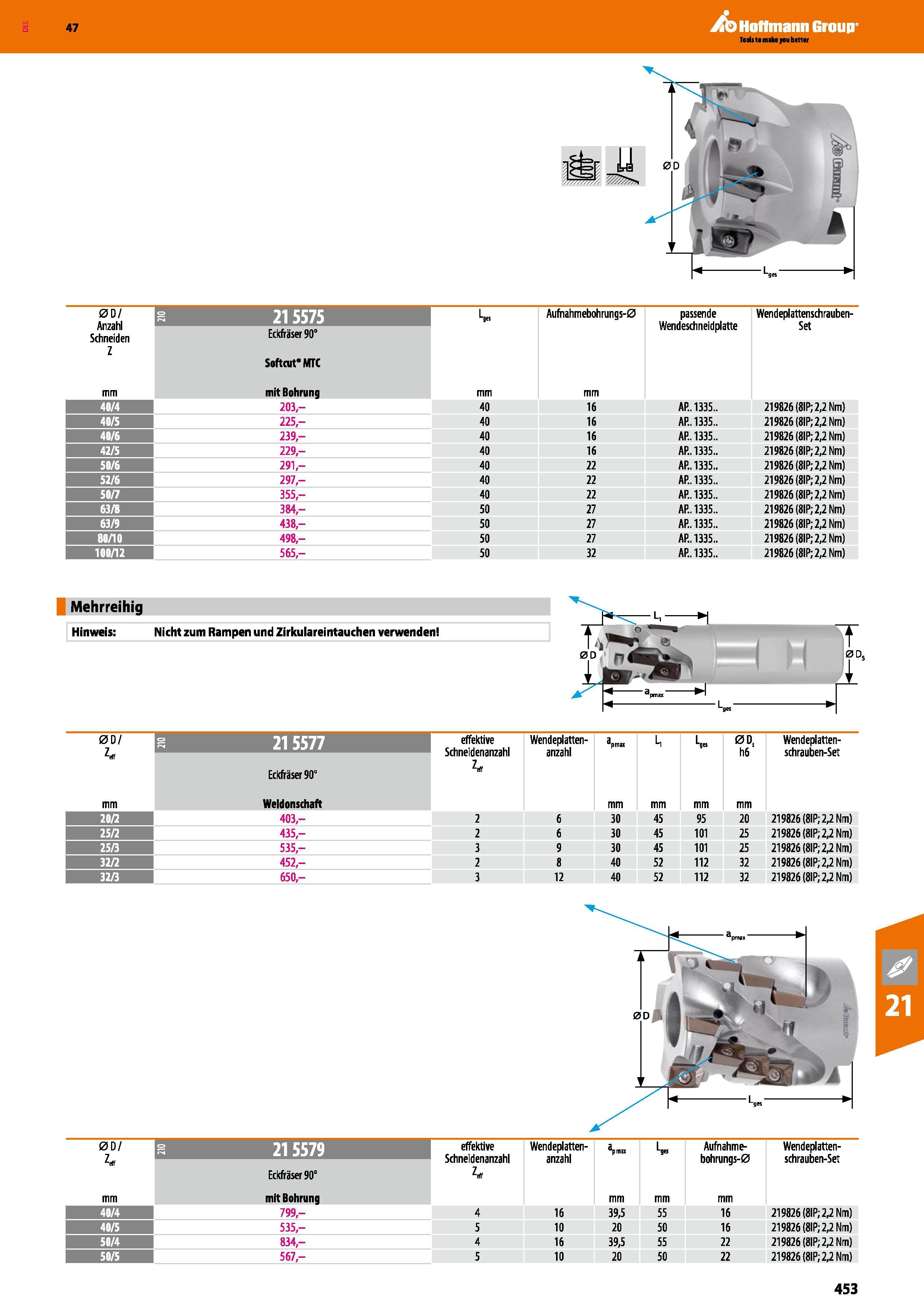 453 Katalog 47 Hoffmann Group Anzahl Schneiden Z s 215575 ges Aufhahmebotirungs-0 passende Wendeschneidplatte Wendeplattenschrauben- Set Eckfräser 90 Каталог HOFFMANN GROUP 2016 Режущий инструмент и инструментальная оснастка для металлообрабатывающего промышленного оборудования 47 версия издания Стр. 453 DEU
