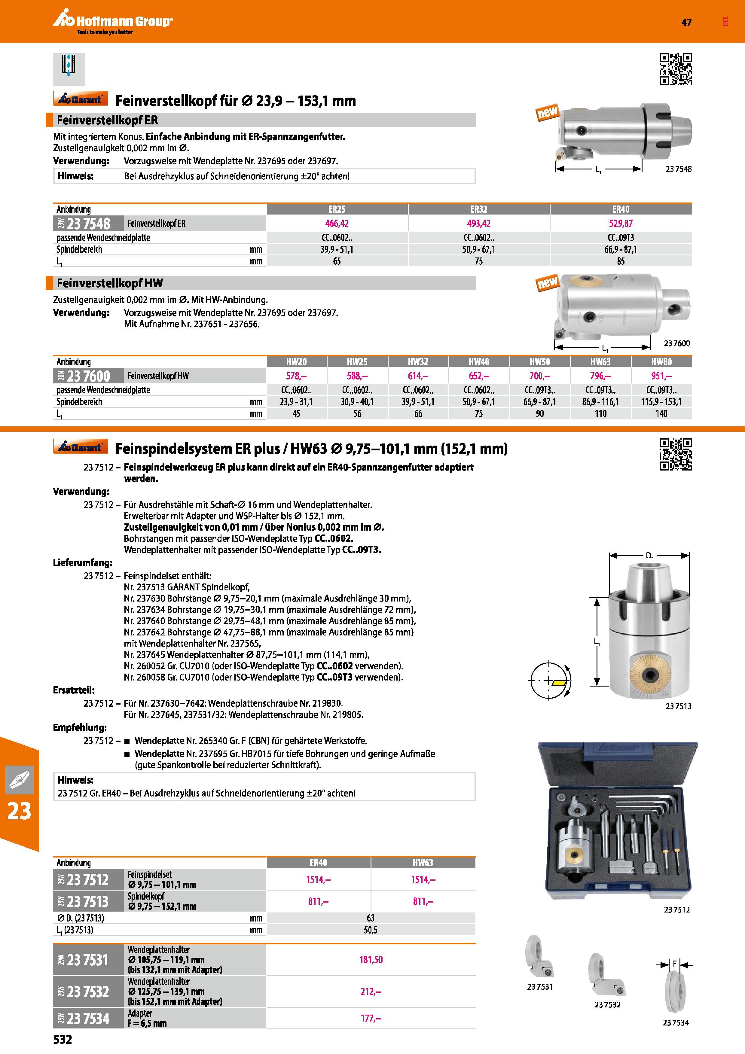 532 Feinverstellkopf für 0 23,9 -153,1 mm Feinverstellkopf ER Mit integriertem Konus Einfache Anbindung mit ER-Spannzangenfutter Zusteilgenauigkeit 0 Каталог HOFFMANN GROUP 2016 Режущий инструмент и инструментальная оснастка для металлообрабатывающего промышленного оборудования 47 версия издания Стр. 532 DEU